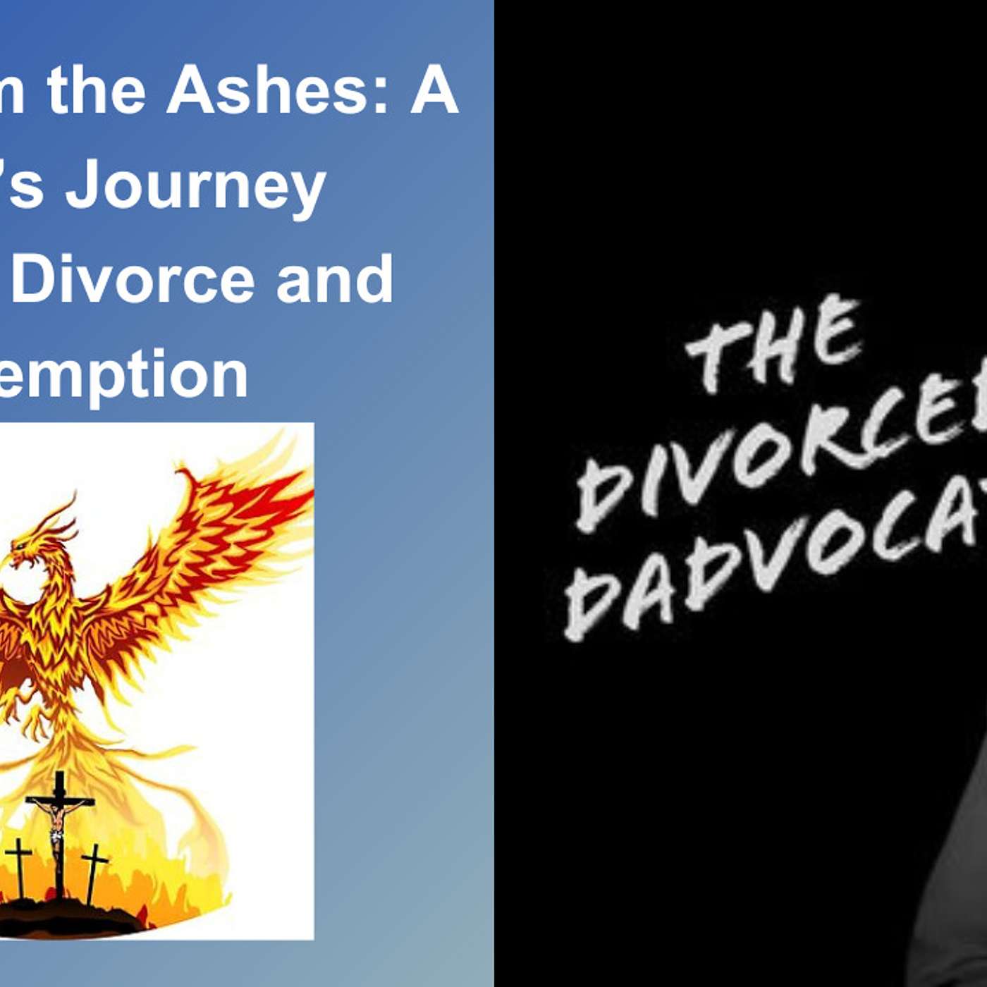 198 - Rising from the Ashes: A Father’s Journey Through Divorce and Redemption episode artwork