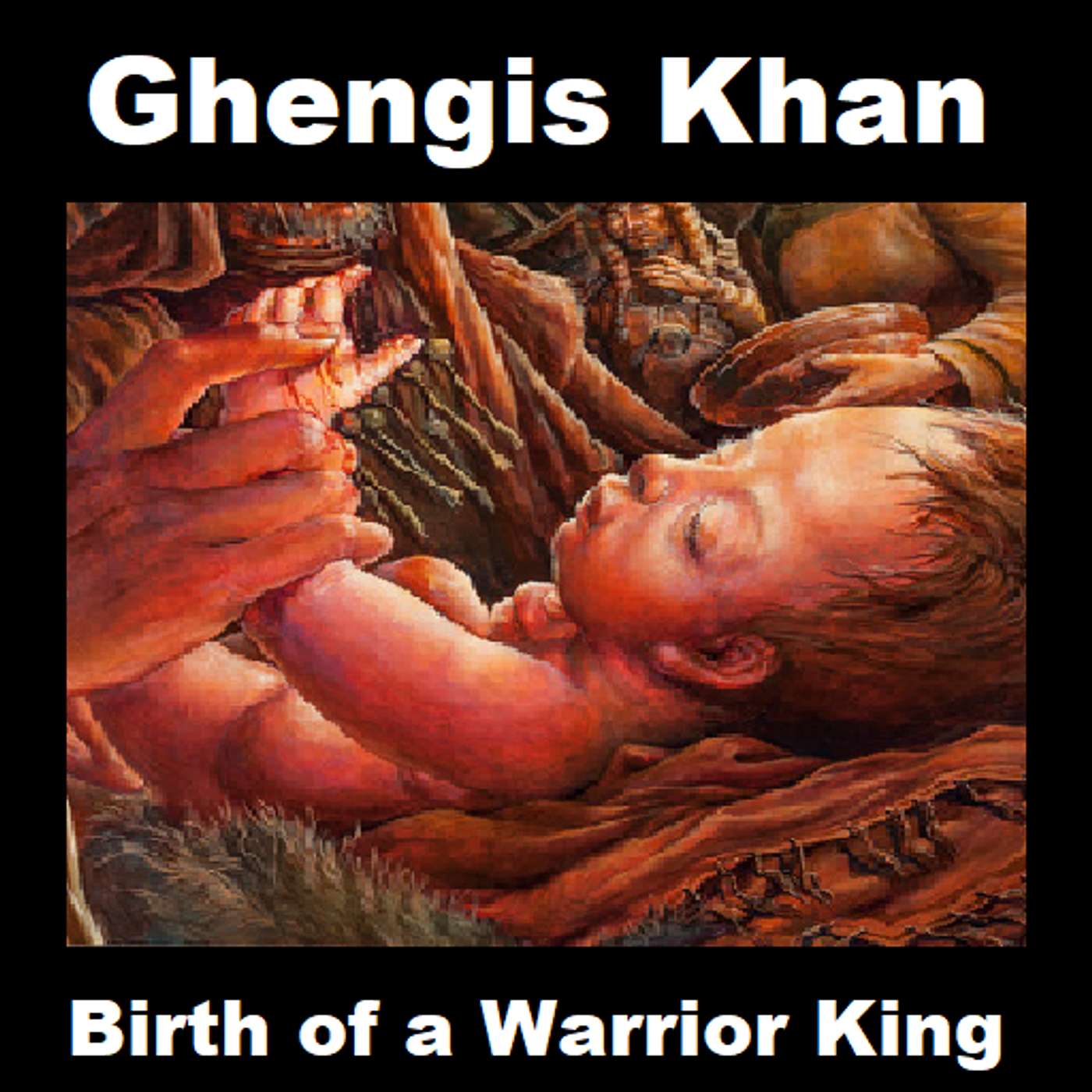 136: The Mongolians: Part One: The Way of the Steppe