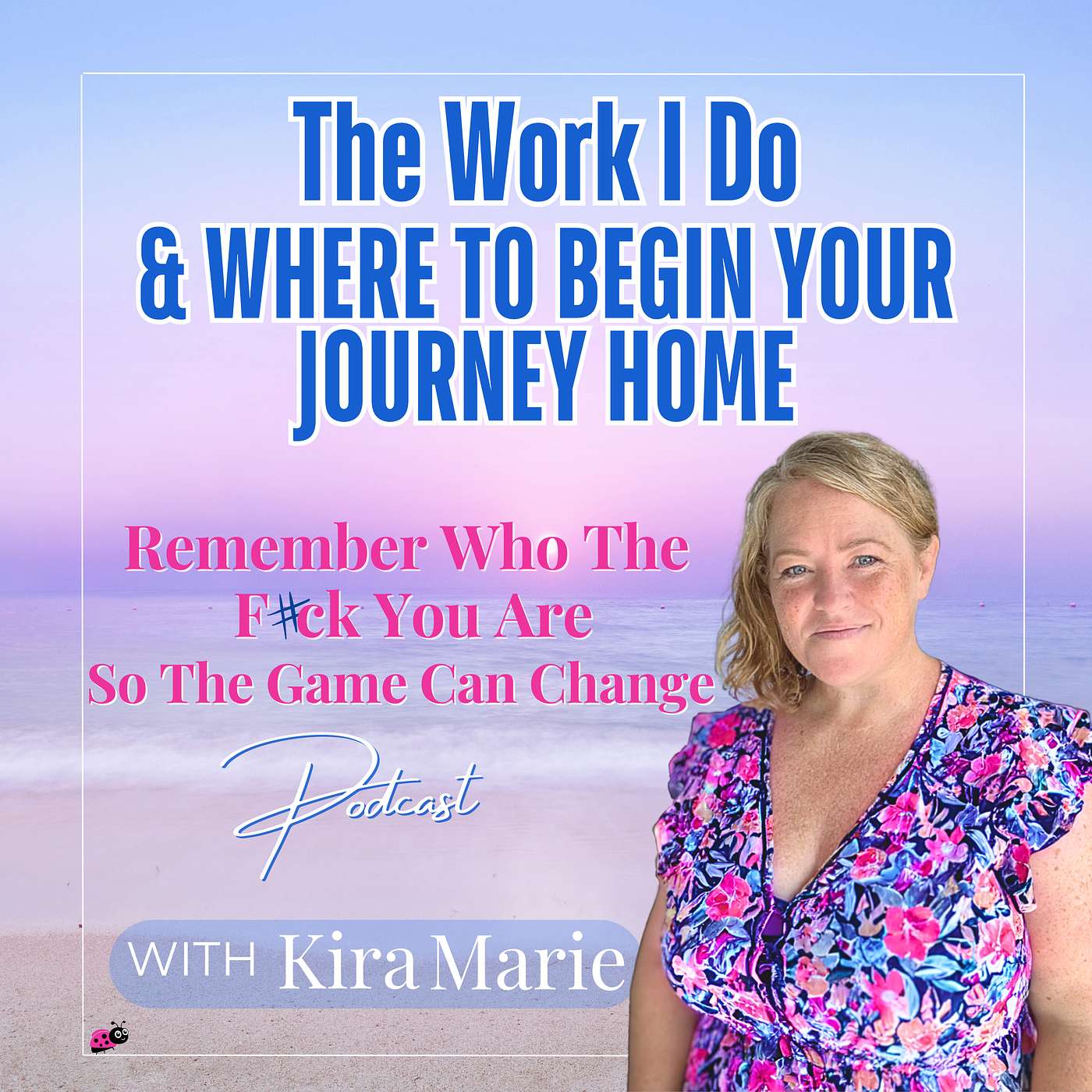 Episode Title 19: The Work I Do & Where to Begin Your Journey Home