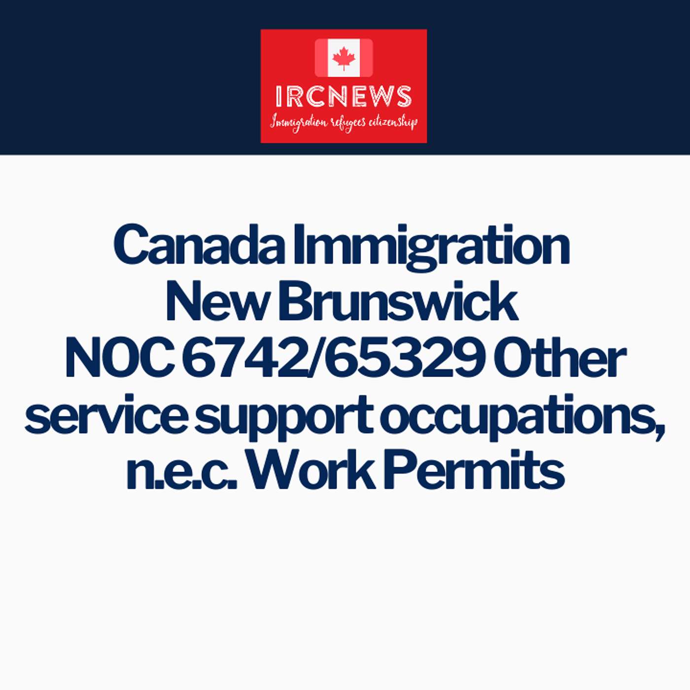 Canada Immigration New Brunswick NOC 6742/65329 Other service support occupations, n.e.c. Work Permits episode artwork
