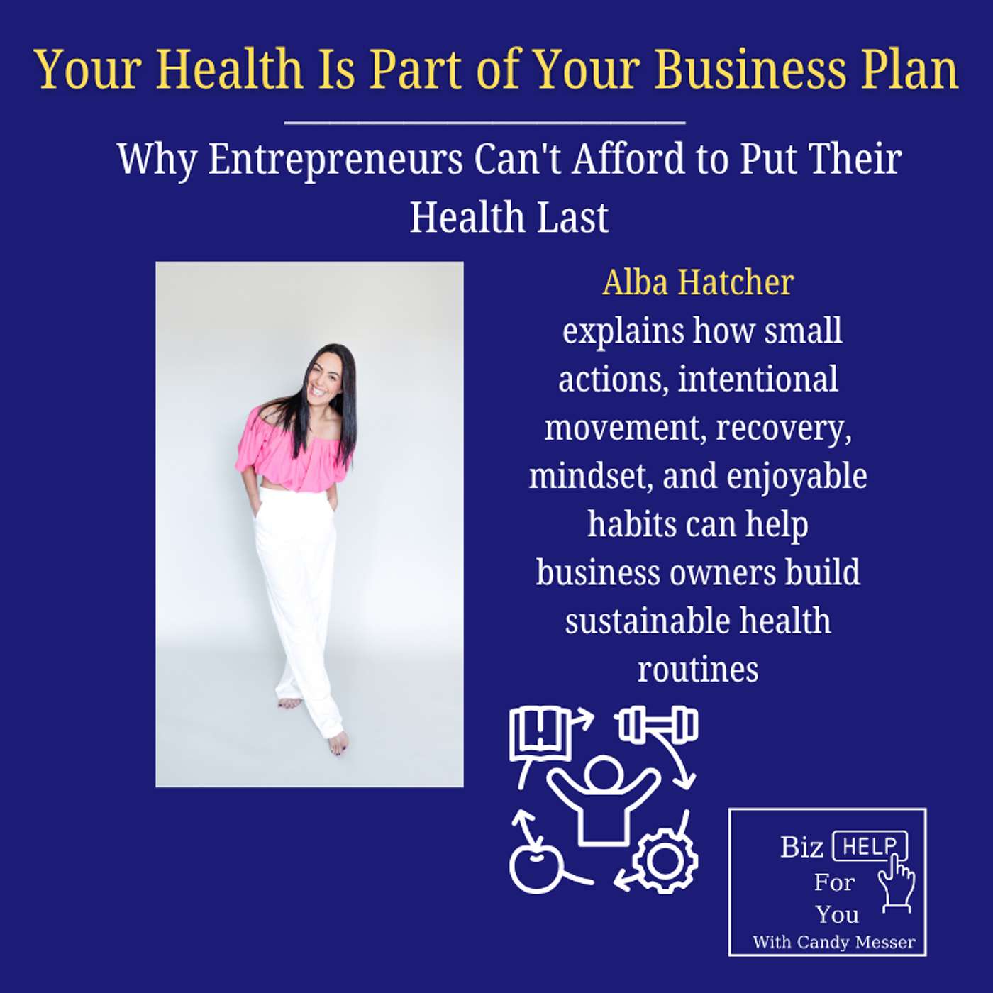 Your Health Is Part of Your Business Plan: Why Entrepreneurs Can't Afford to Put Their Health Last episode artwork