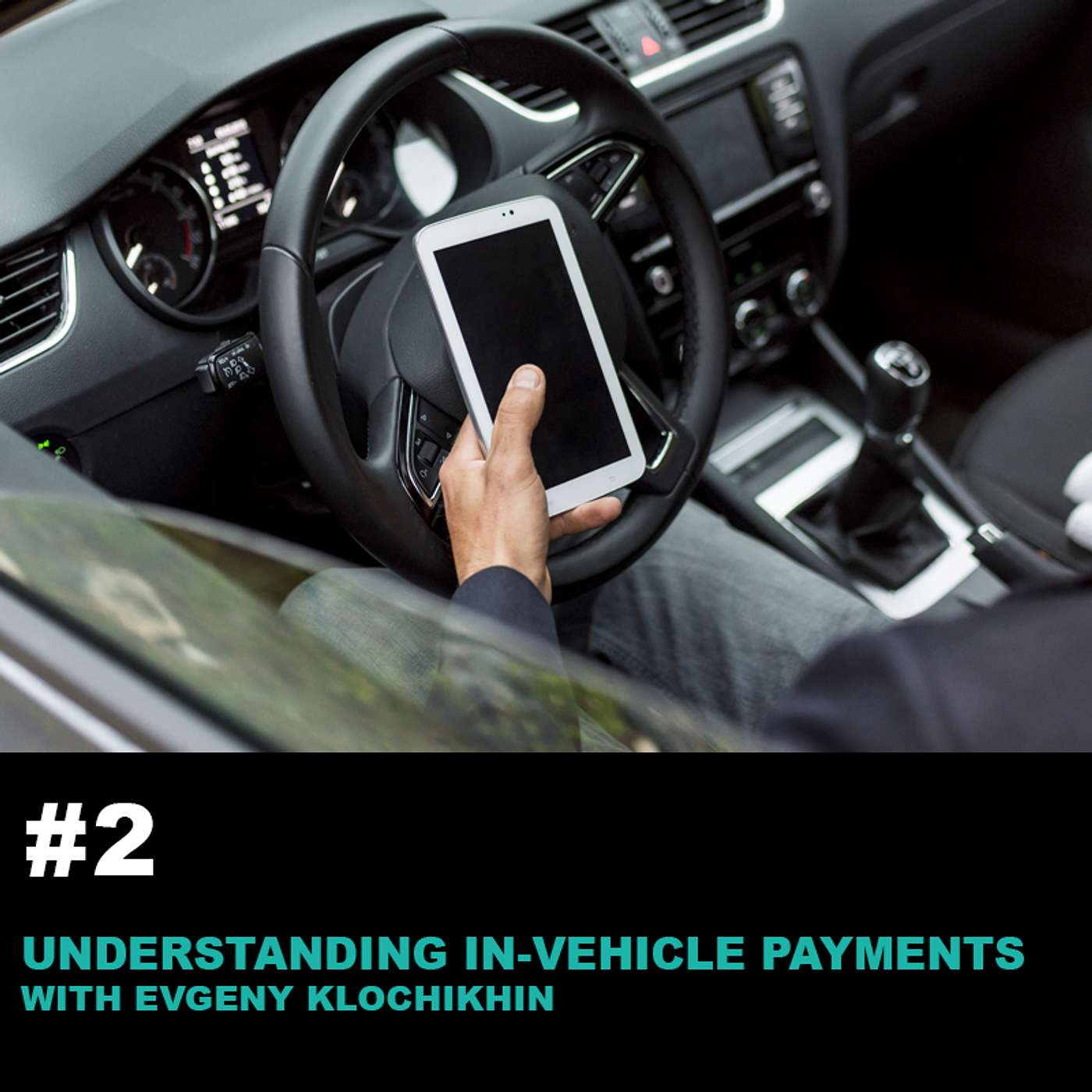 Season 2 Ep2: Understanding In-Vehicle Payments Market with Evgeny Klochikhin