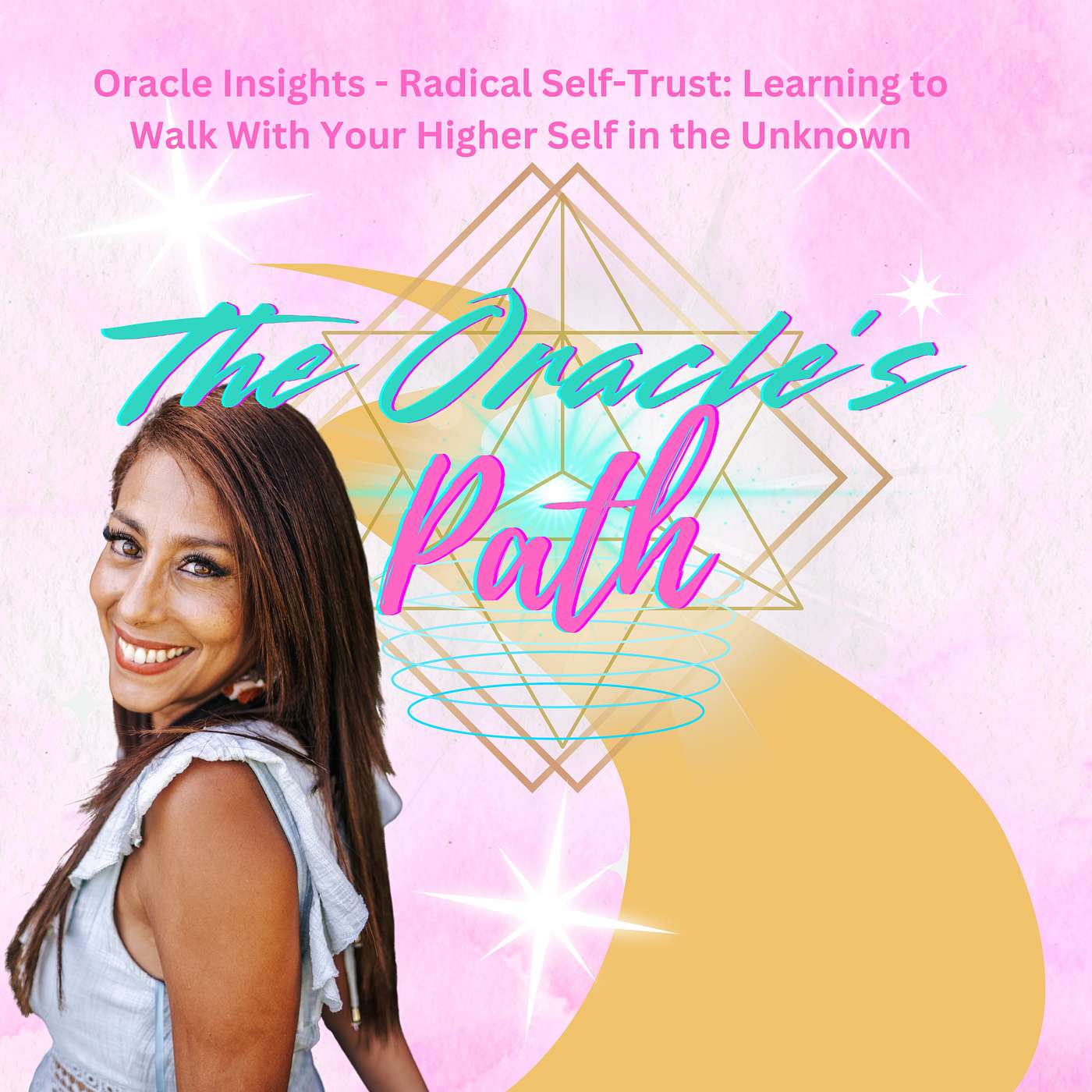 Oracle Insights - Radical Self-Trust: Learning to Walk With Your Higher Self in the Unknown episode artwork