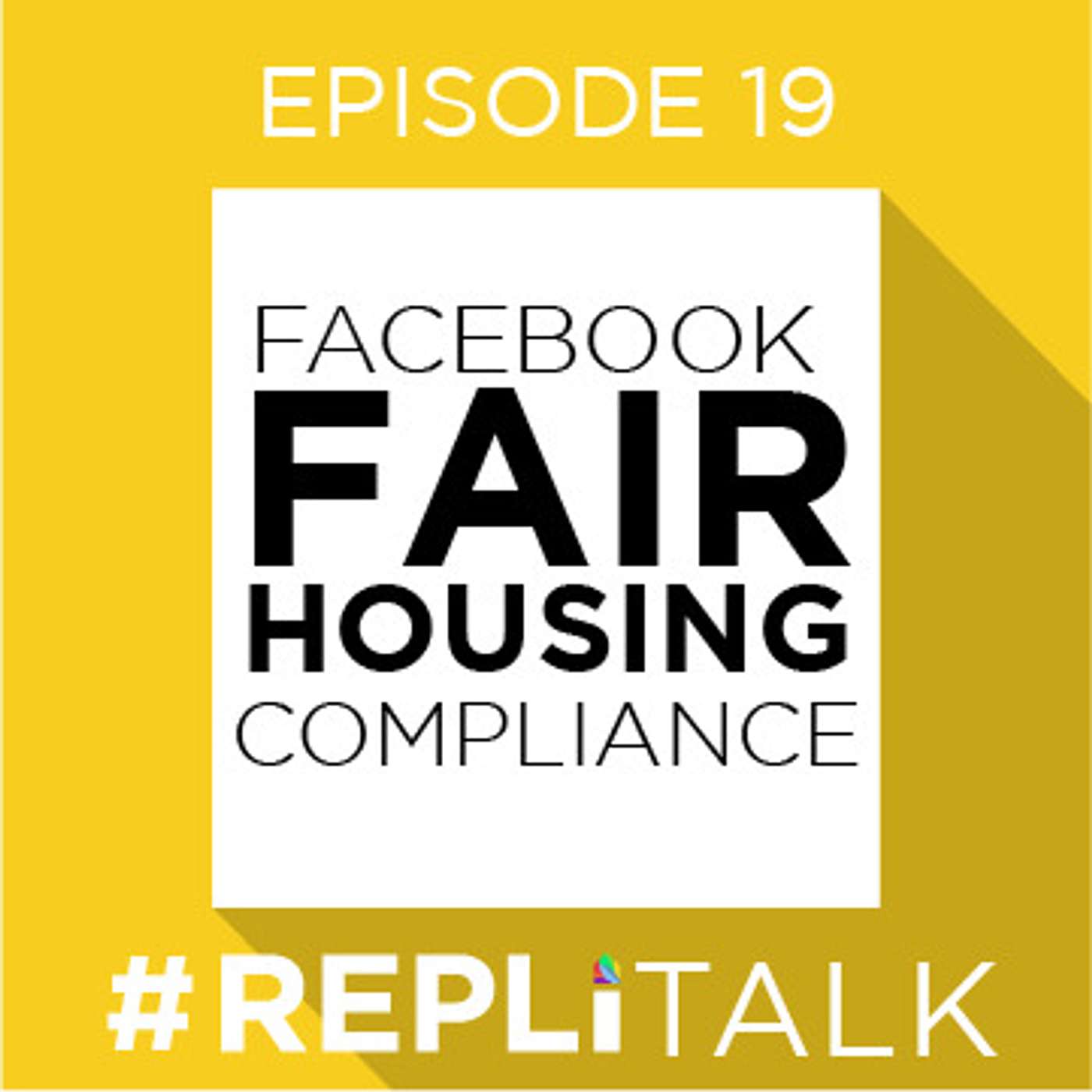 REPLI Talk #19 Facebook Fair Housing Compliance
