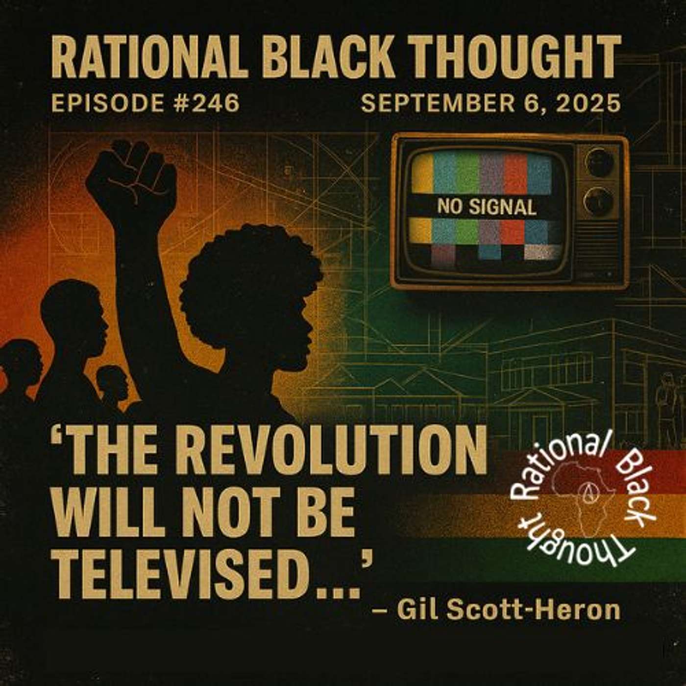 Episode #246 – September 6, 2025 – “The revolution will not be televised…” Gil Scott Heron