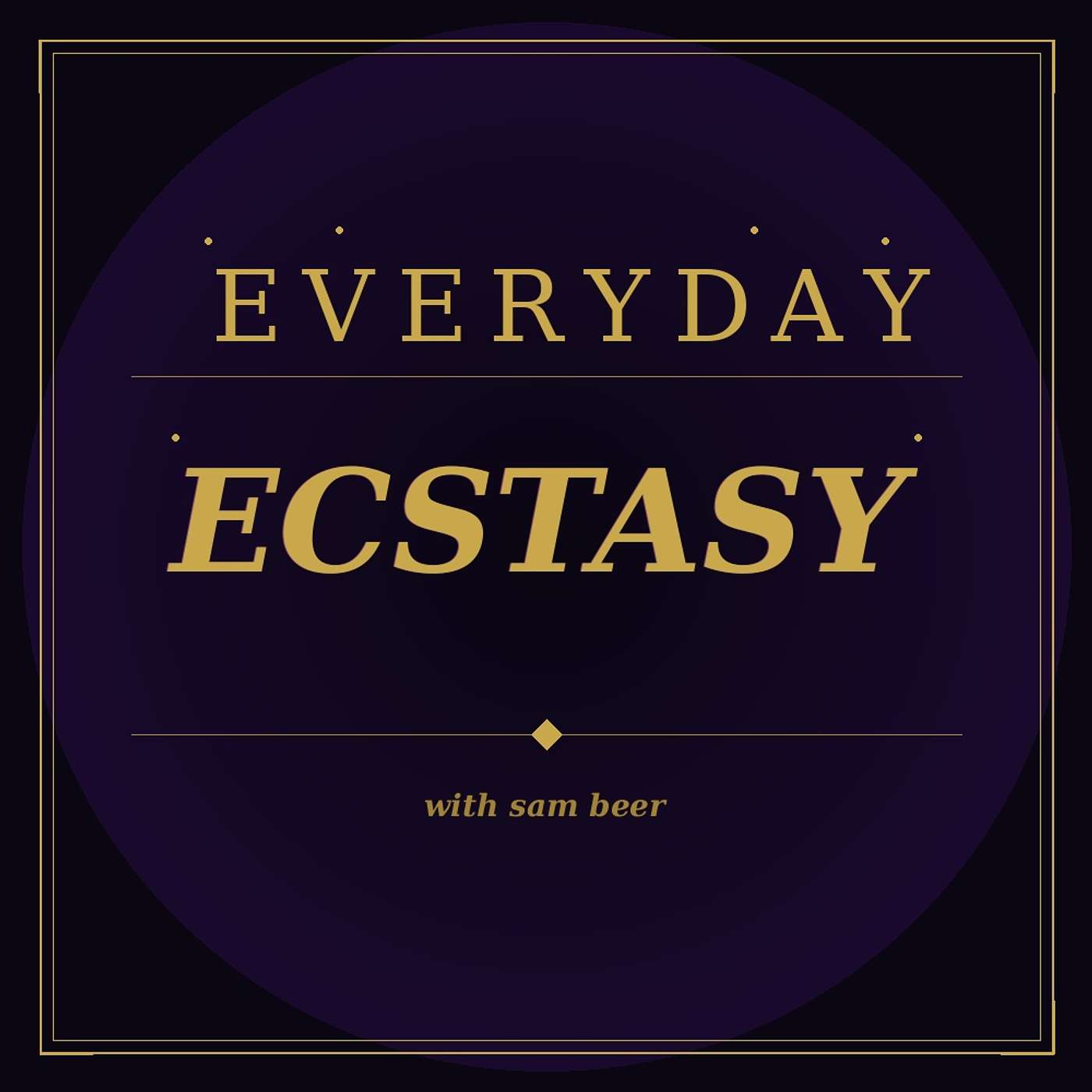 Everyday Ecstasy