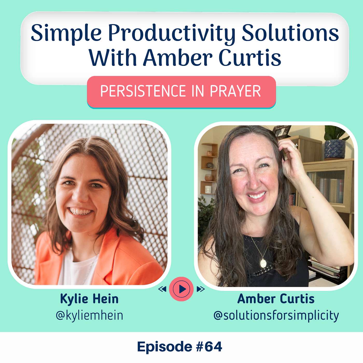 Persistence in Prayer with Kylie Hein - #64 Simple Productivity Solutions With Amber Curtis