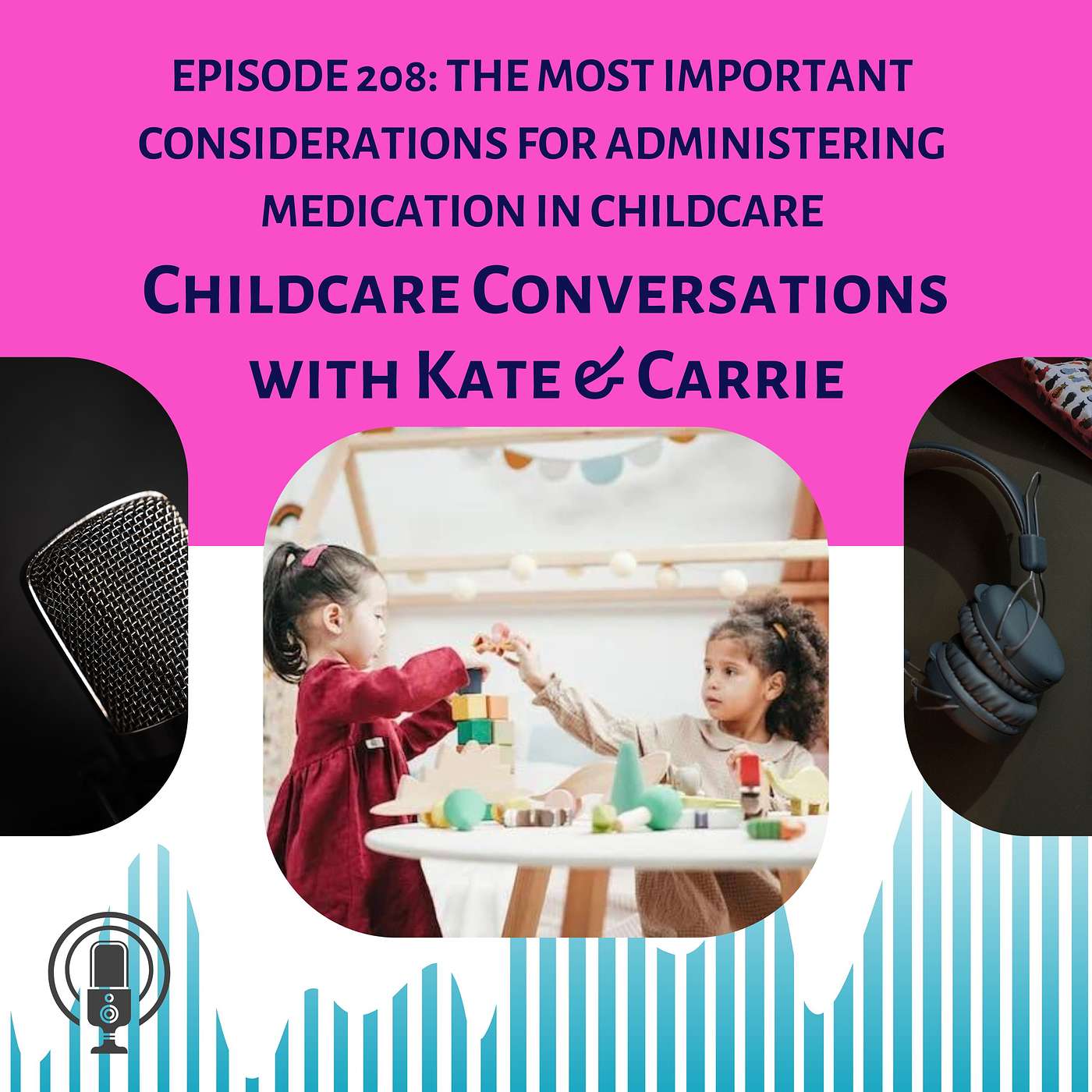 Episode 208: The Most Important Considerations for Administering Medication in Childcare episode artwork