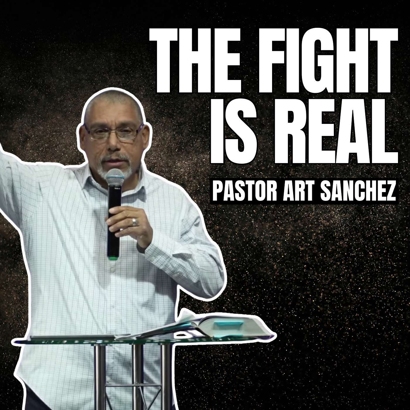 The Fight Is Real | Pastor Art Sanchez