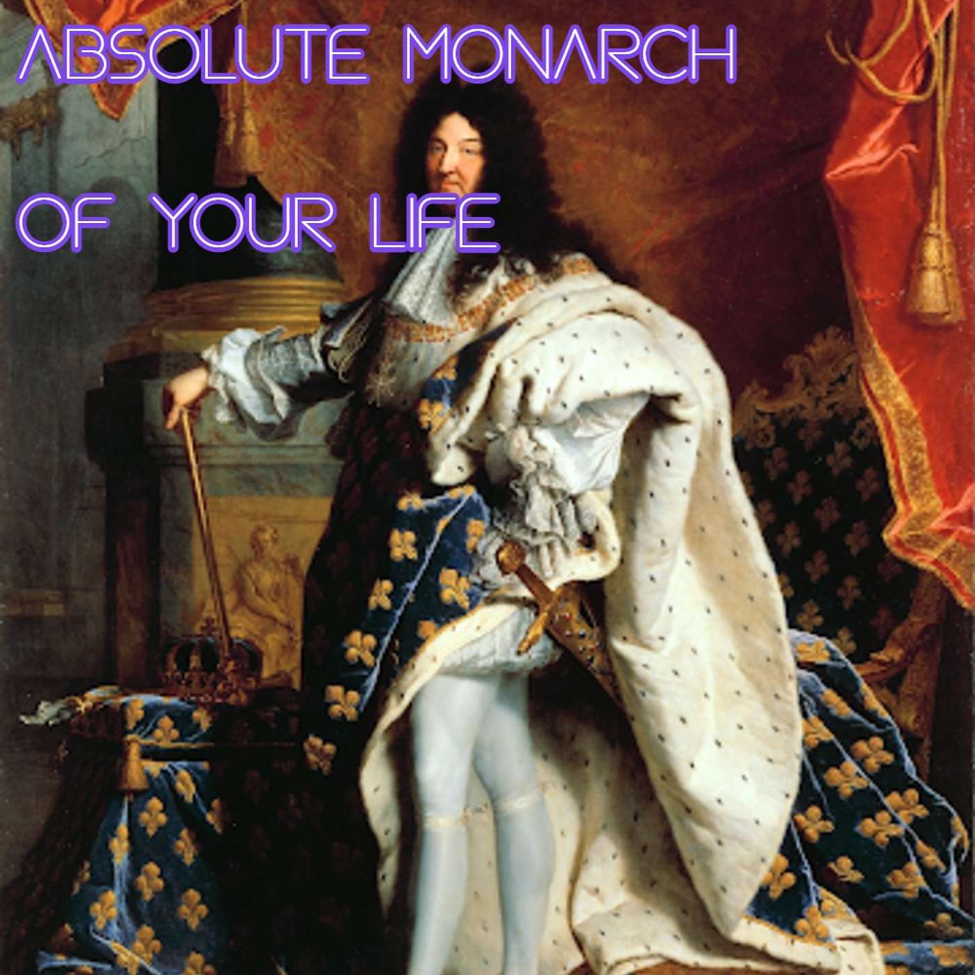 You Are the Absolute Monarch of Your Life