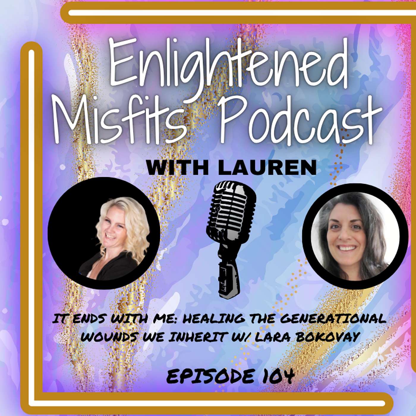It Ends With Me: Healing the Generational Wounds We Inherit w/ Lara Bokovay episode artwork