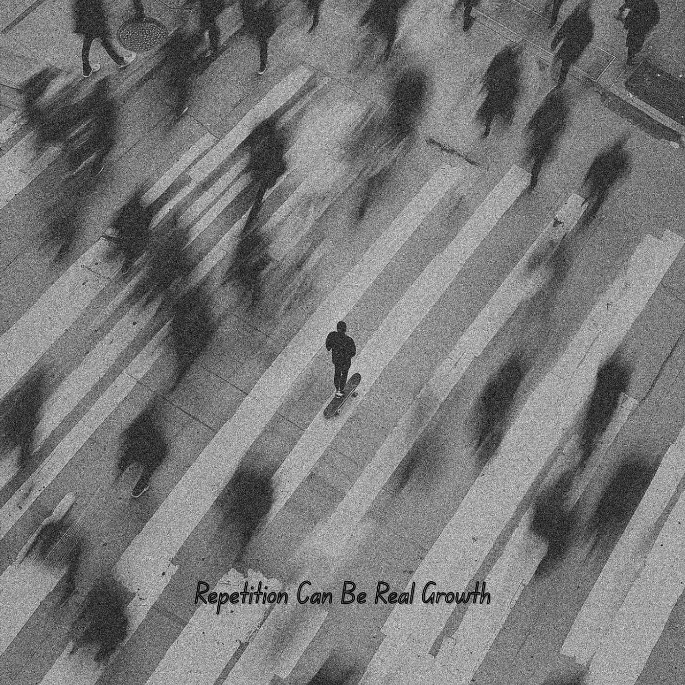 Repetition Can Be Real Growth episode artwork