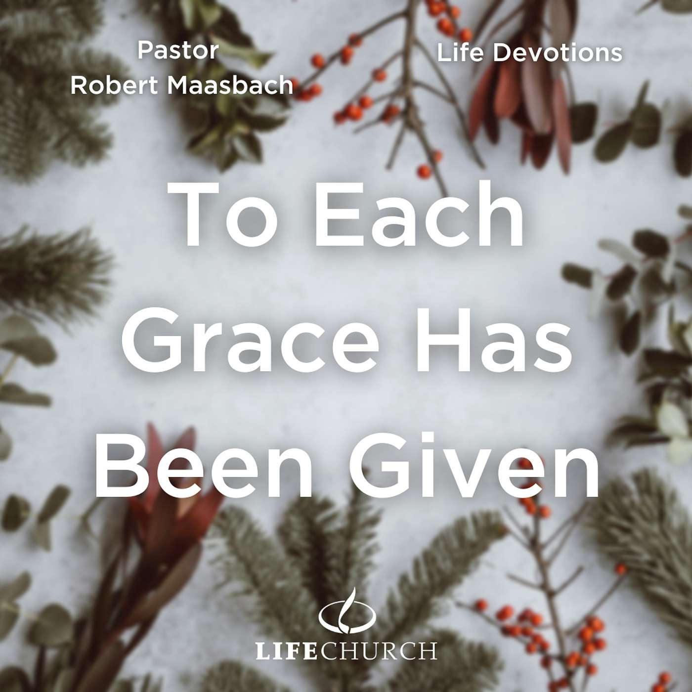 To Each, Grace Has Been Given - 4.12.23