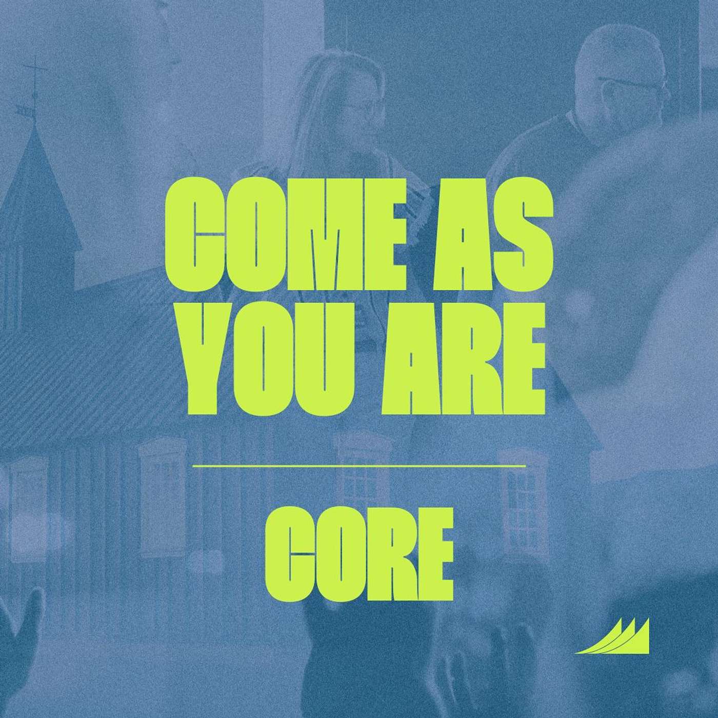 CORE: Come As You Are