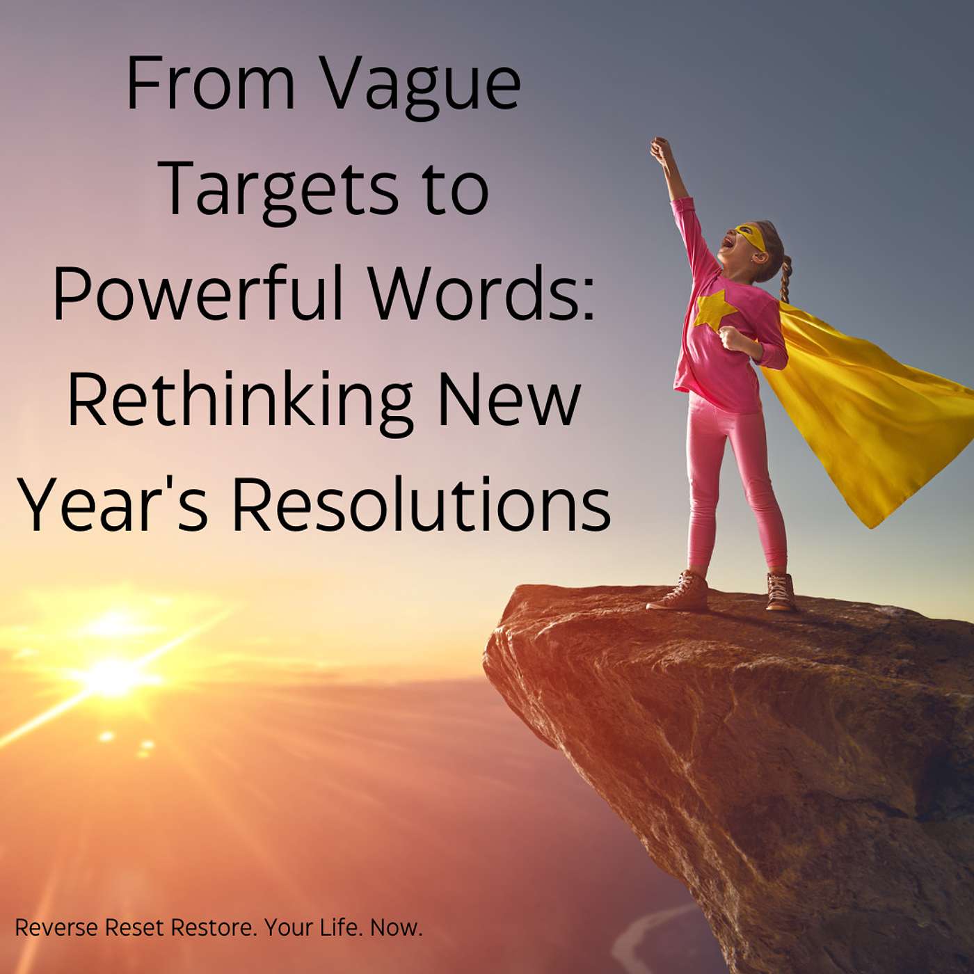 From Vague Targets to Powerful Words: Rethinking New Year's Resolutions episode artwork