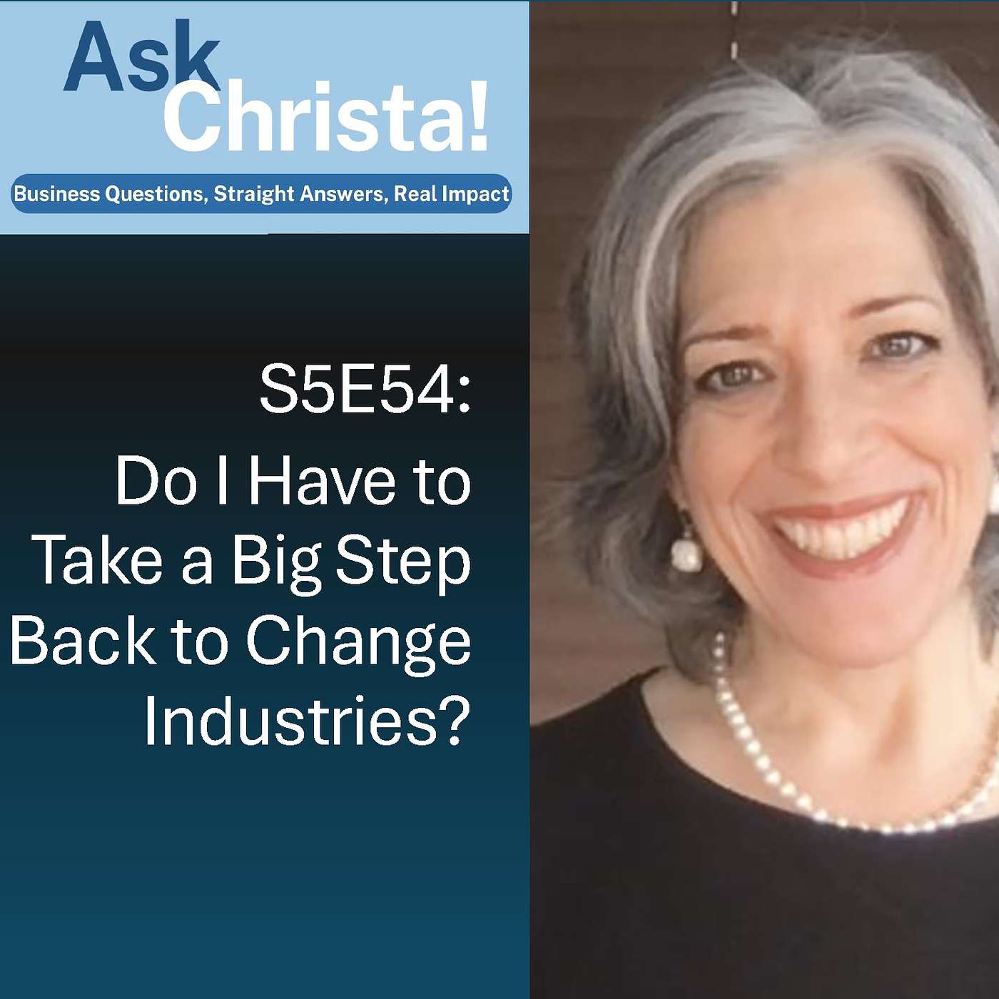 Ask Christa! Do I Have to Take a Big Step Back to Change Industries? (S5E54)