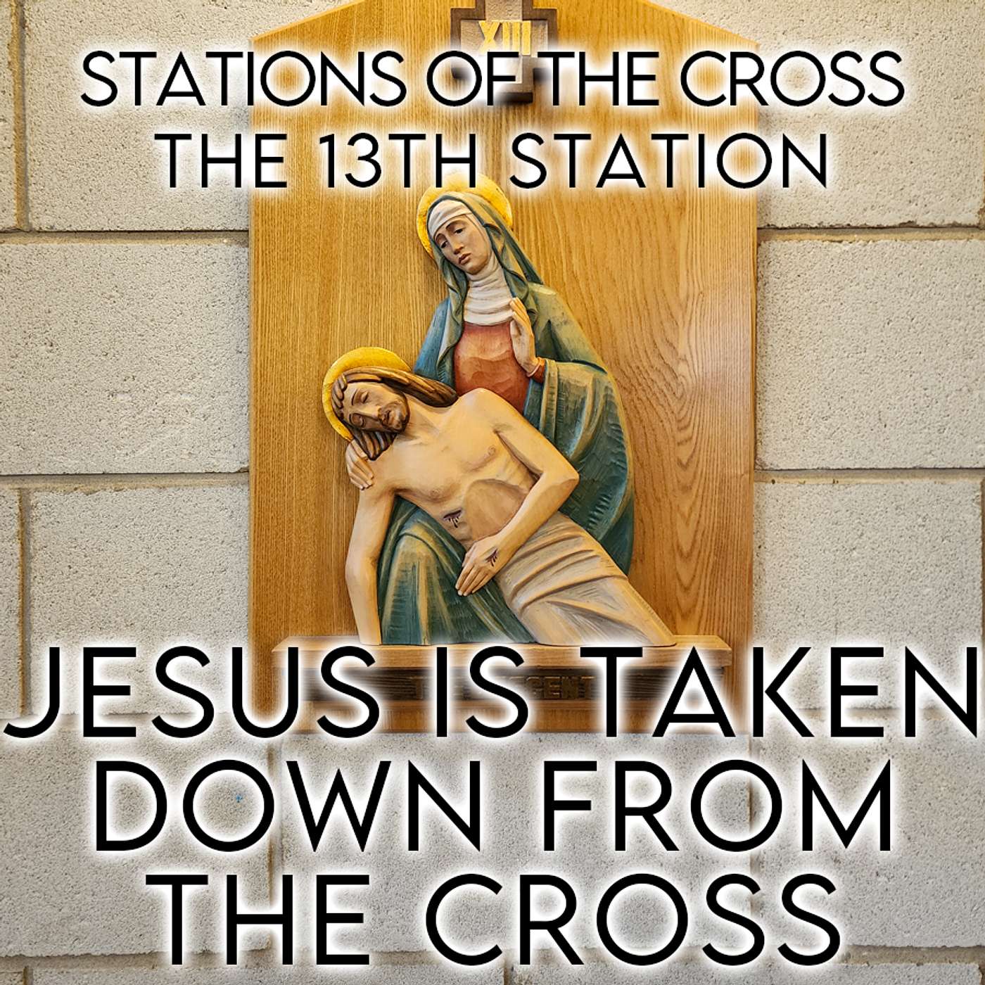 Season 5 Episode 57 - Stations of the Cross - The 13th Station - Jesus is taken down from the Cross