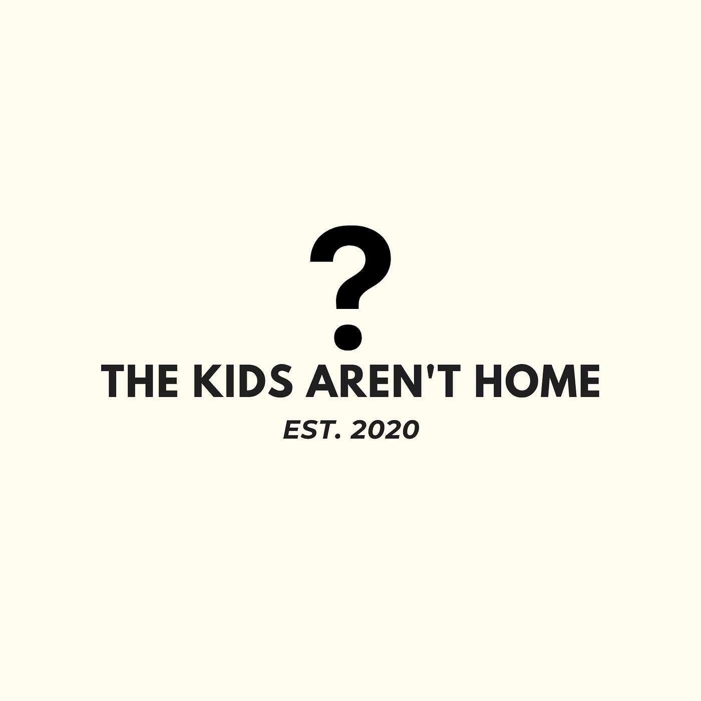 The Kids Aren't Home | Episode 33