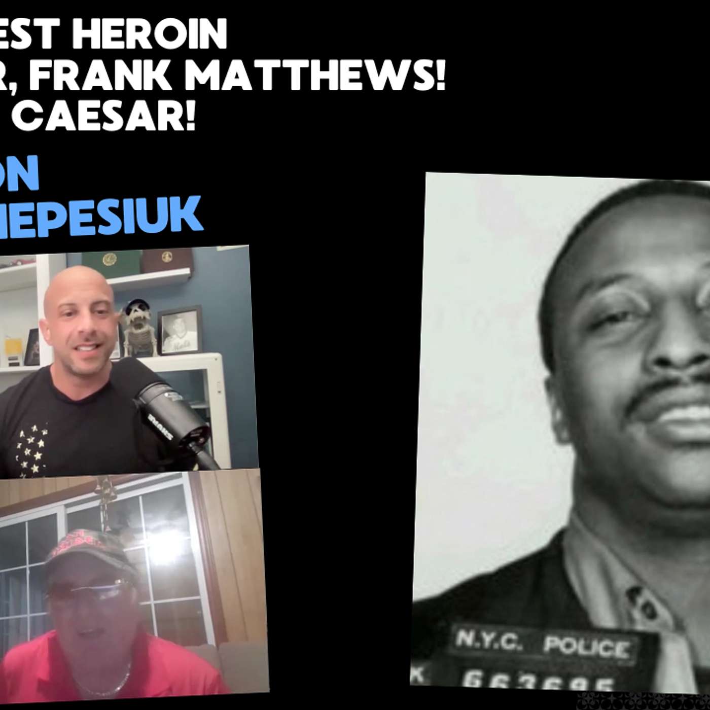 NYC’s Biggest Heroin Trafficker, Frank Matthews! aka Black Caesar! With special guest: Ron Chepesiuk