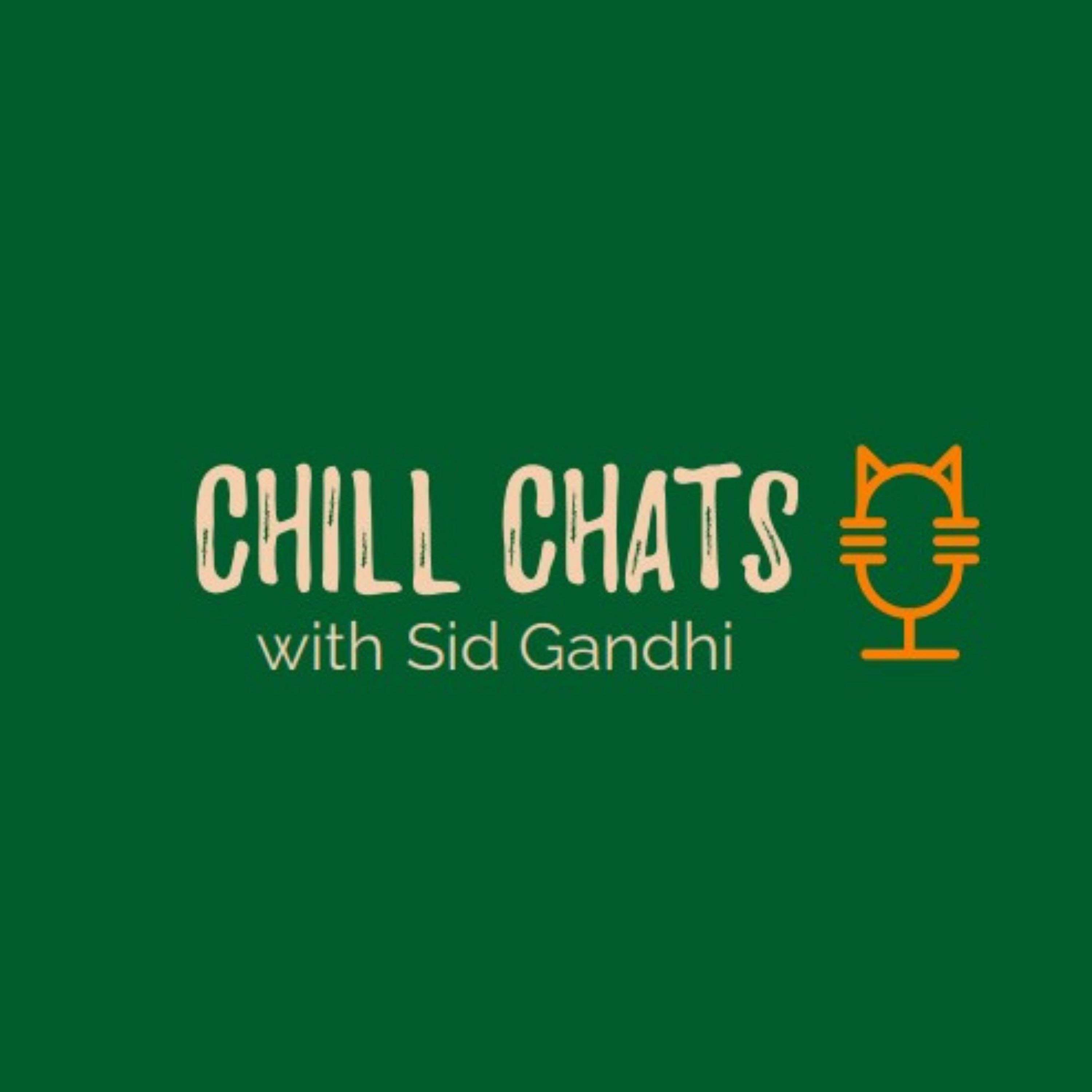 Chill Chats with Sid Gandhi