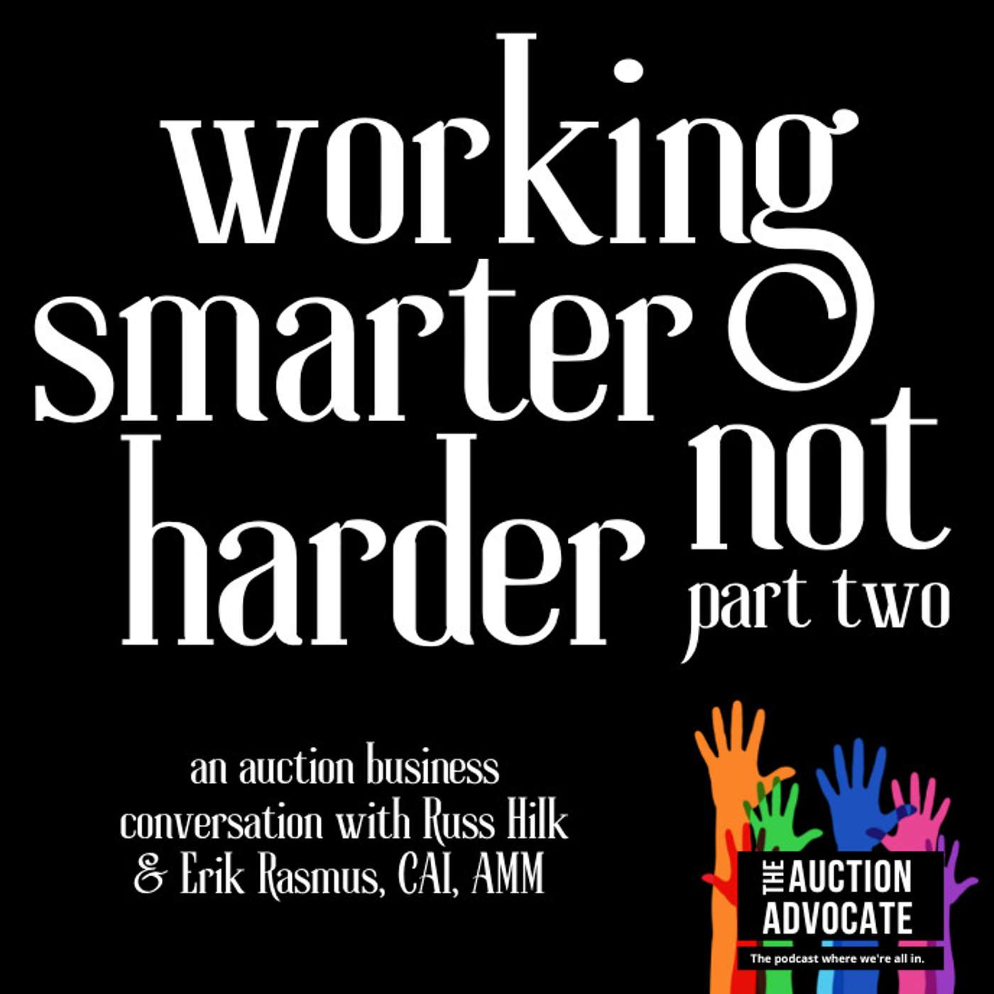 Part Two: Tips and Tools for Auctioneers to Work Smarter, not Harder | Russ Hilk & Erik Rasmus