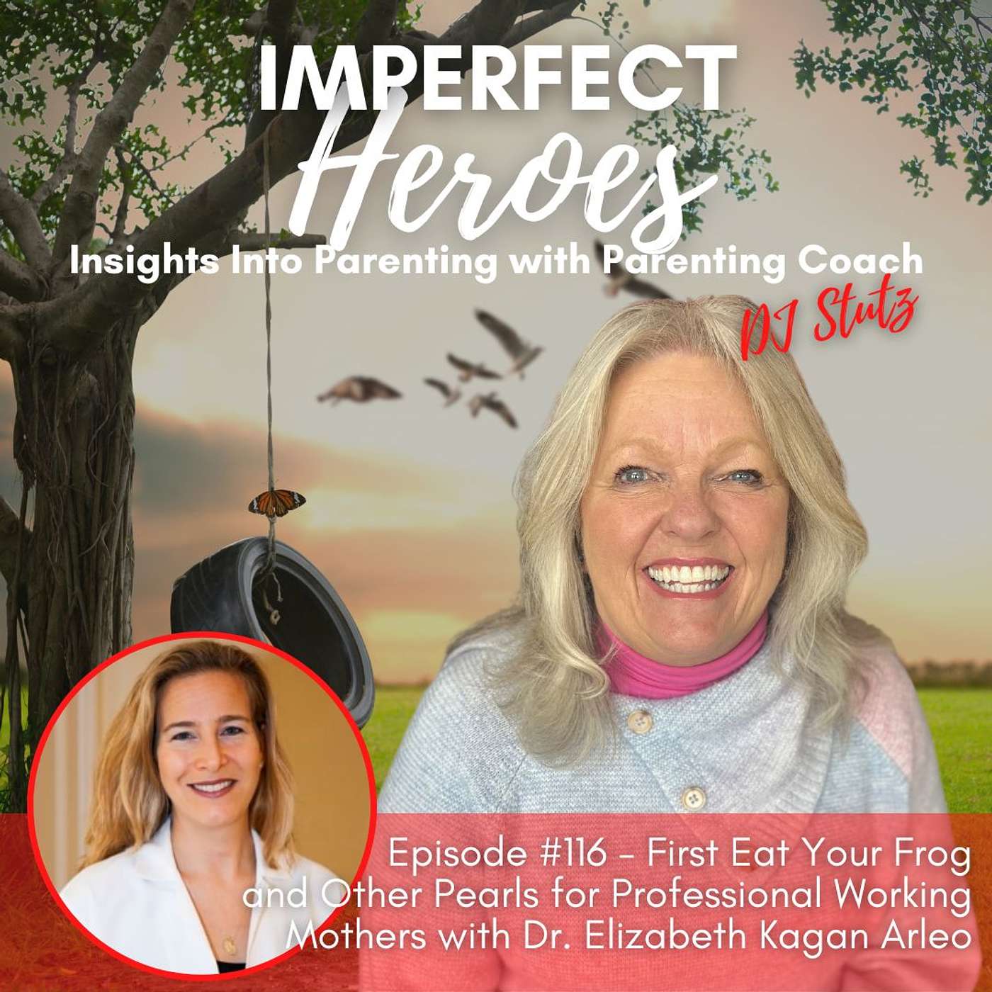 Episode 116: First Eat Your Frog, and Other Pearls for Professional Working Mothers with Dr. Elizabeth Kagan Arleo