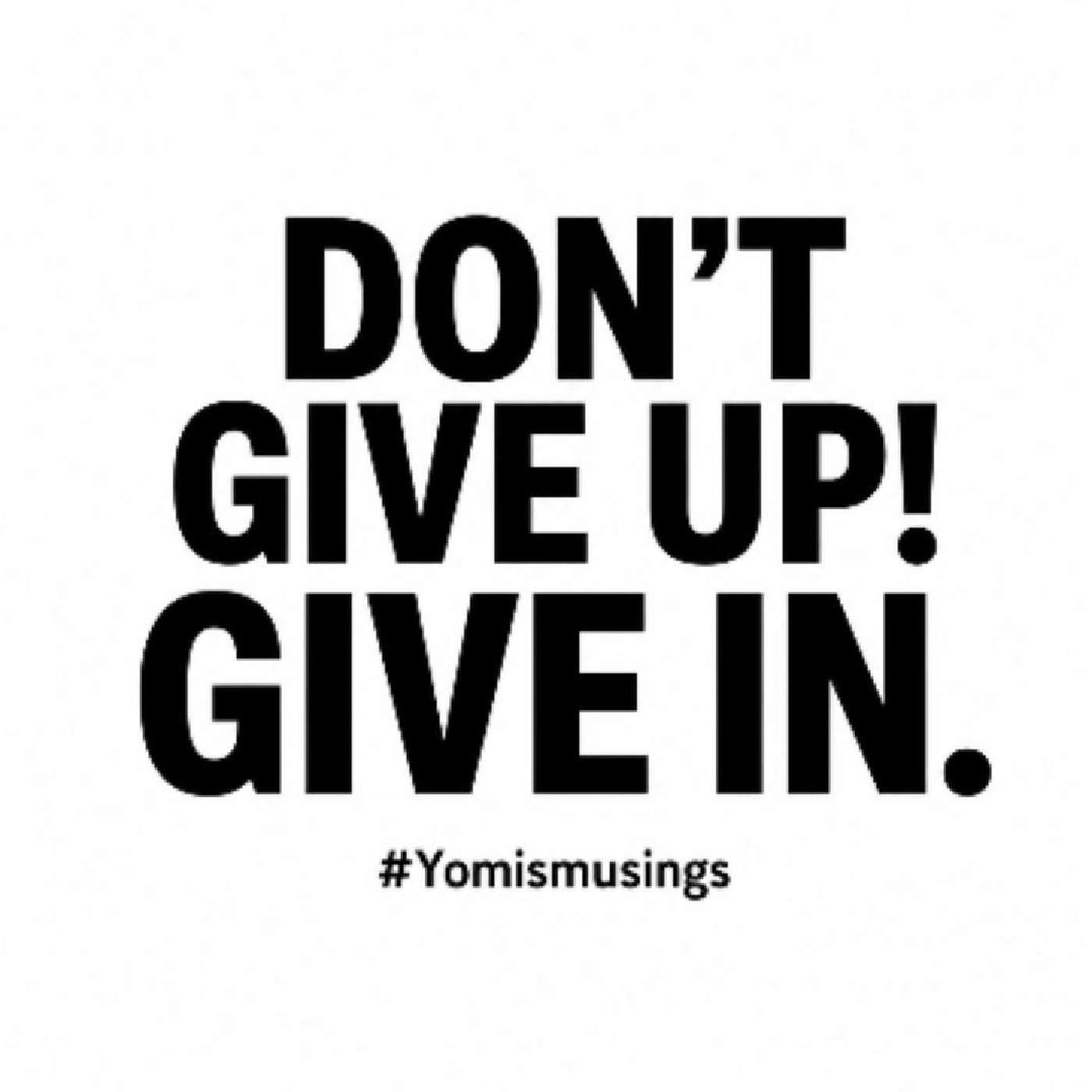 Don't Give Up. GIVE IN episode artwork