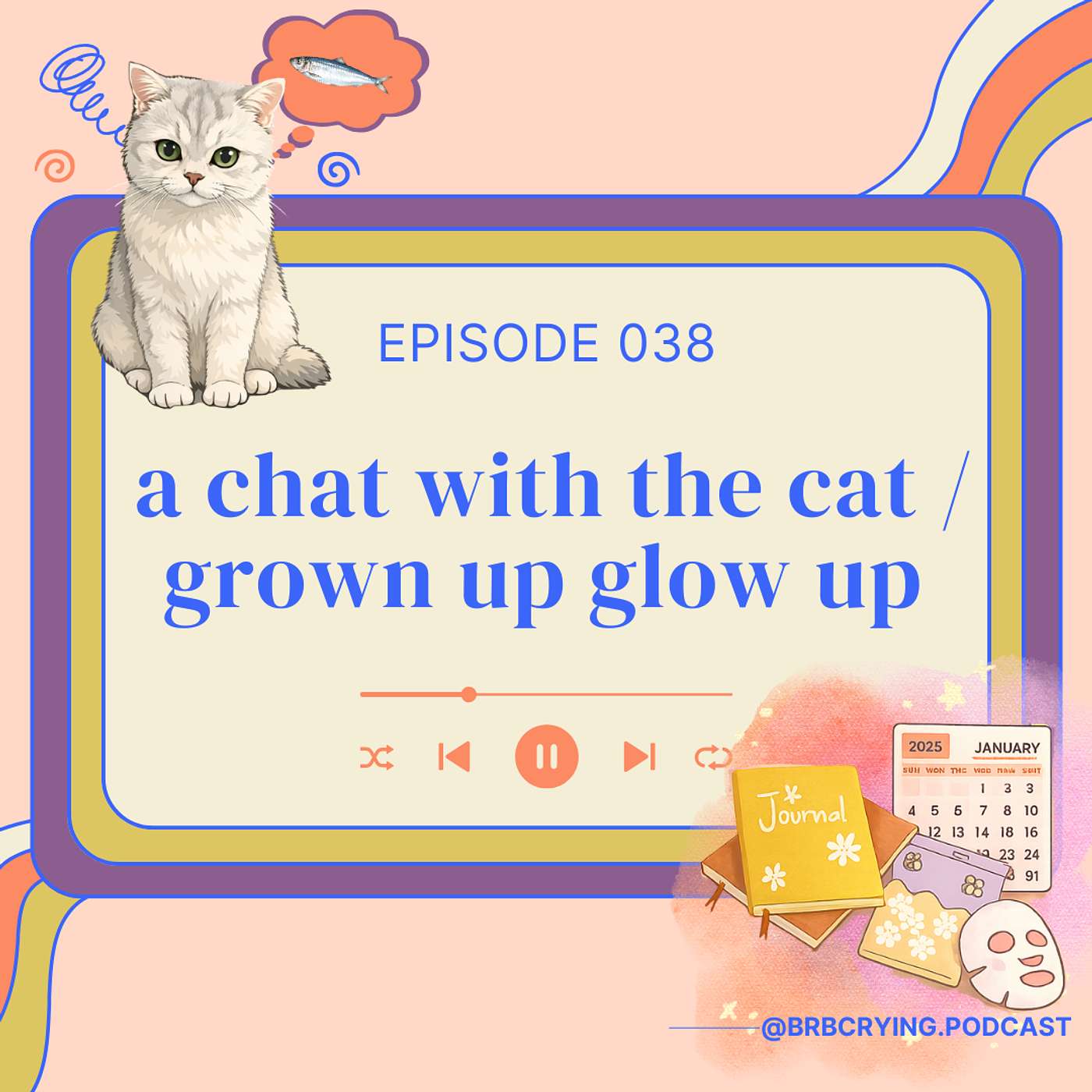 038: a chat with the cat / grown up glow up