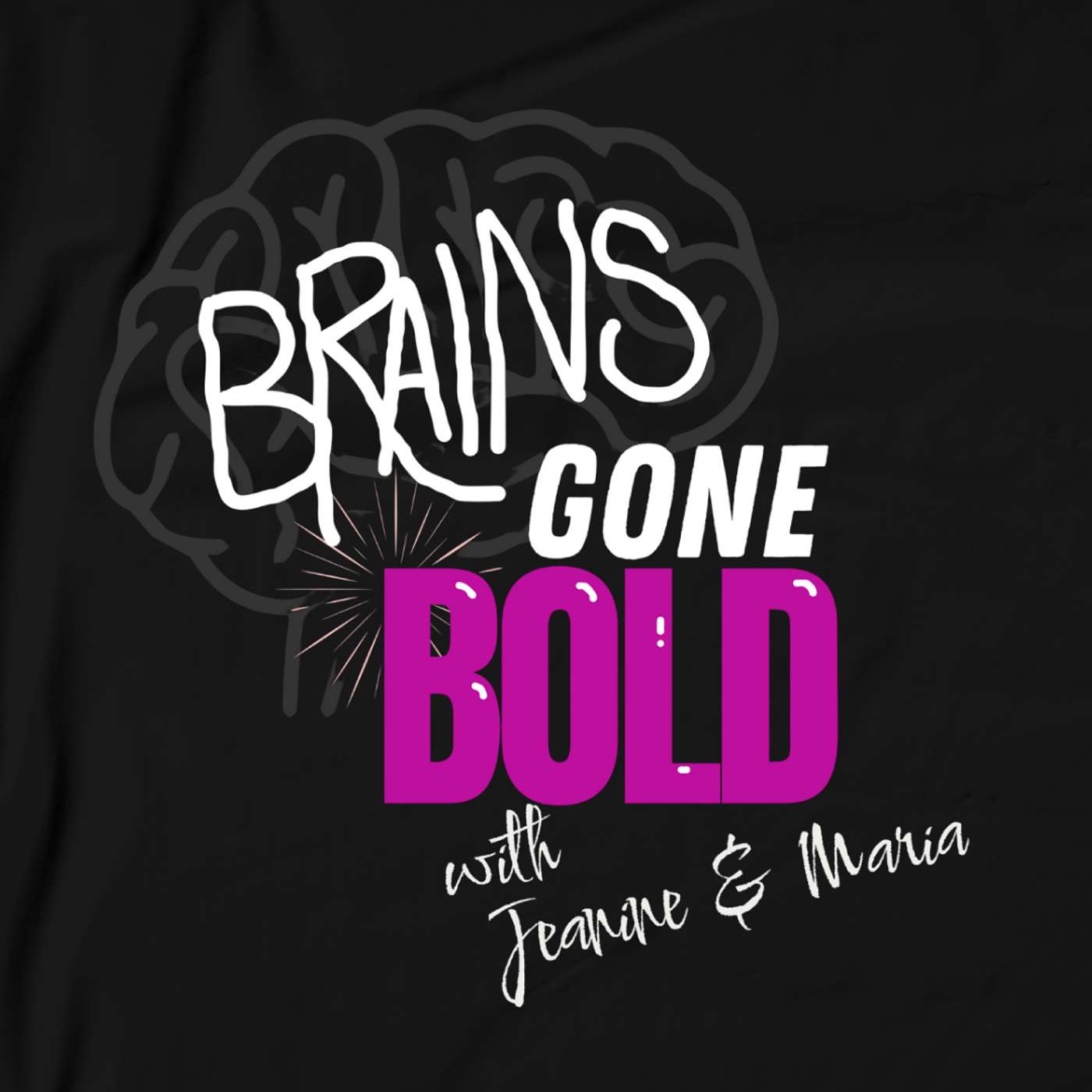 Brains Gone Bold Podcast