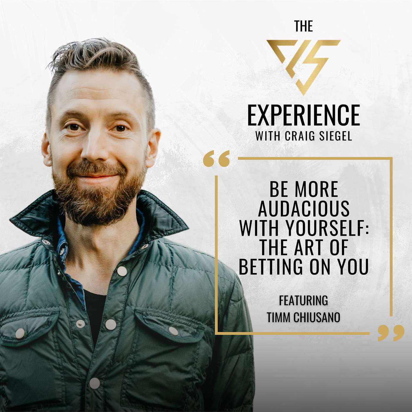 Be More Audacious with Yourself: The Art of Betting on You With Timm Chiusano