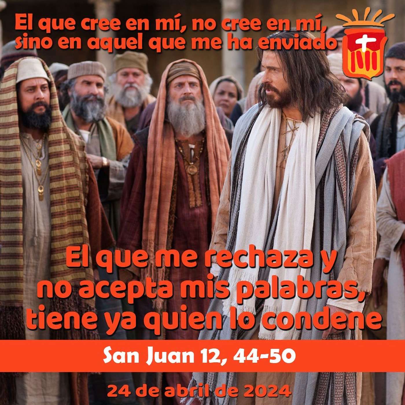 2024-04-24 San Juan 12, 44-50: Miércoles IV Pascua.