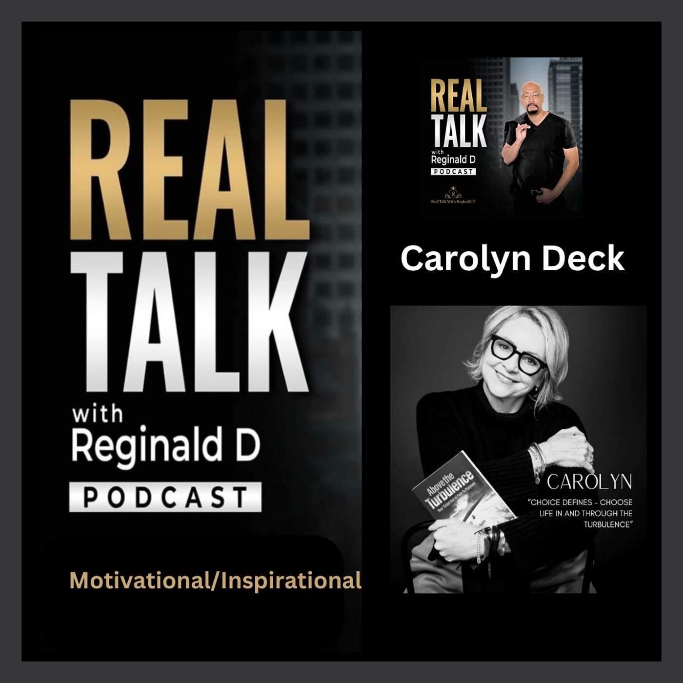 Real Talk With Reginald D (Motivational Speeches/Inspirational Stories) - Navigating Life's Turbulence: A Conversation With Author Carolyn Deck (Motivational/Inspirational)