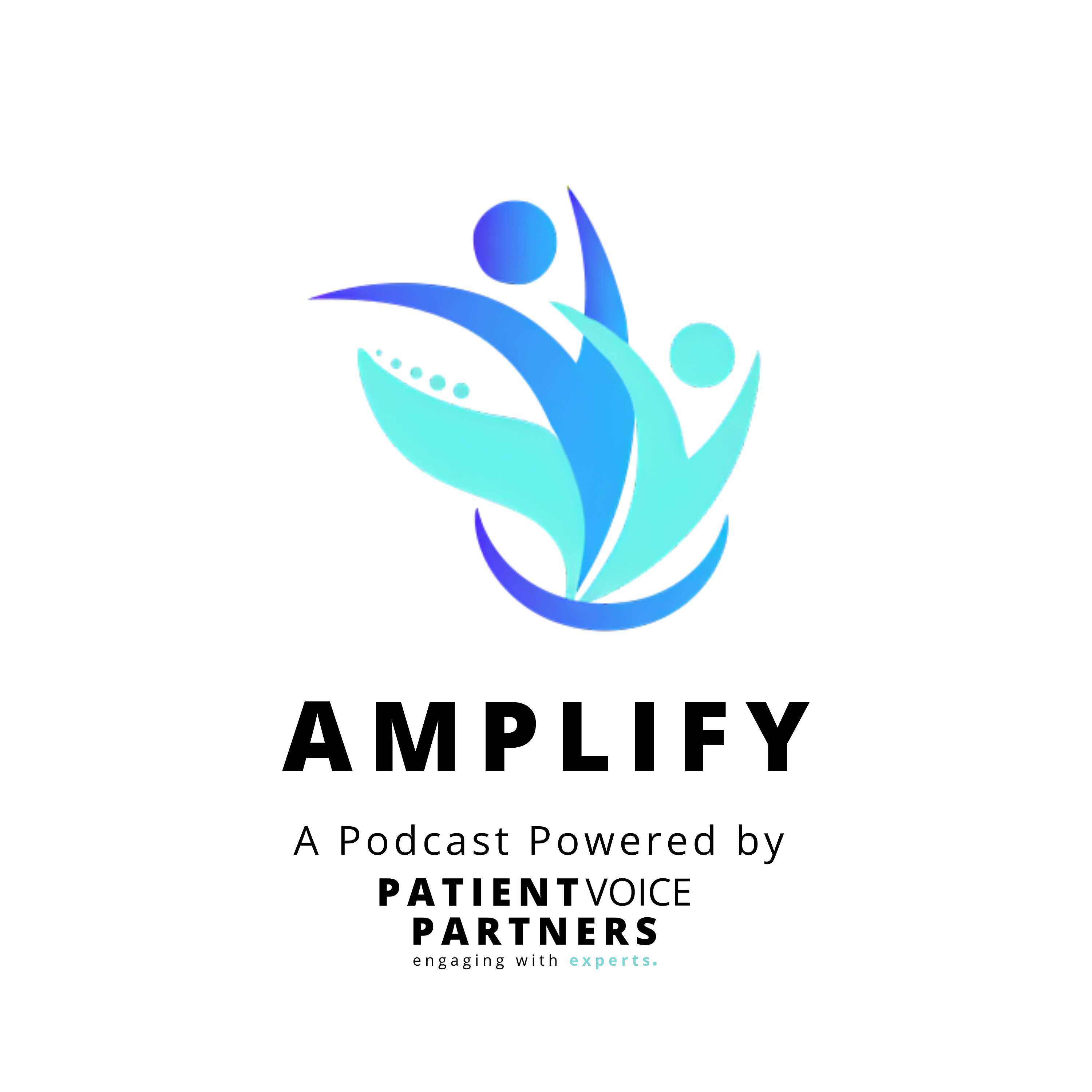 Amplify: A Podcast Powered by Patient Voice Partners