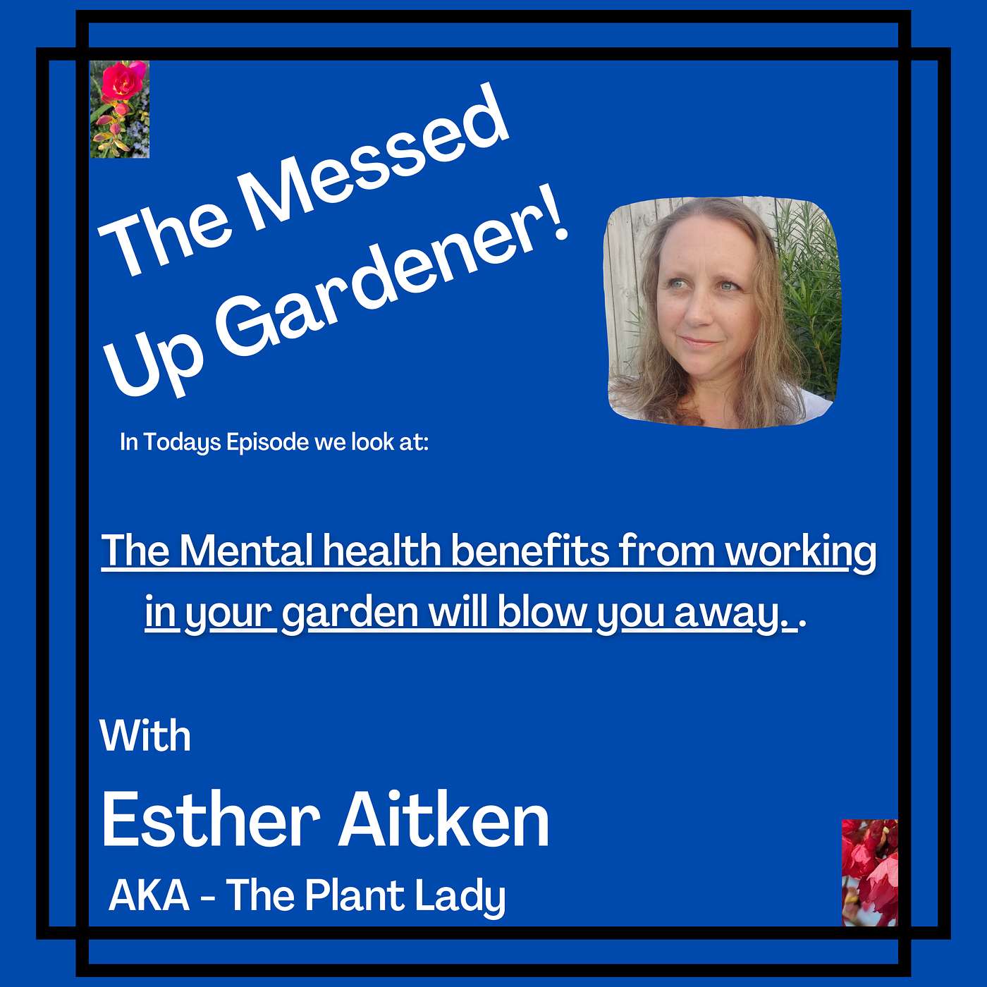 Ep17 – The Mental health benefits from working in your garden will blow you away.