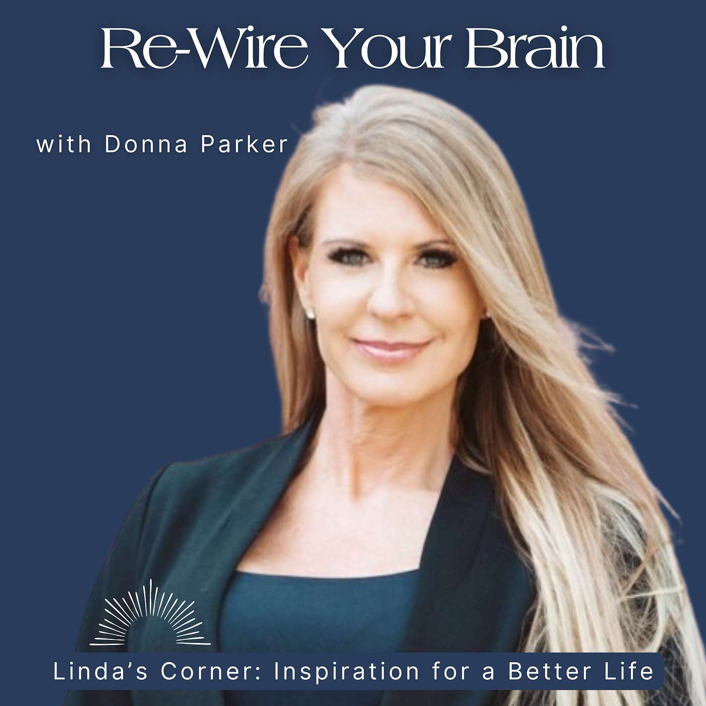 Rewiring the Brain for Personal Transformation with Donna Parker Rewiring the Brain for Personal Transformation with Donna Parker