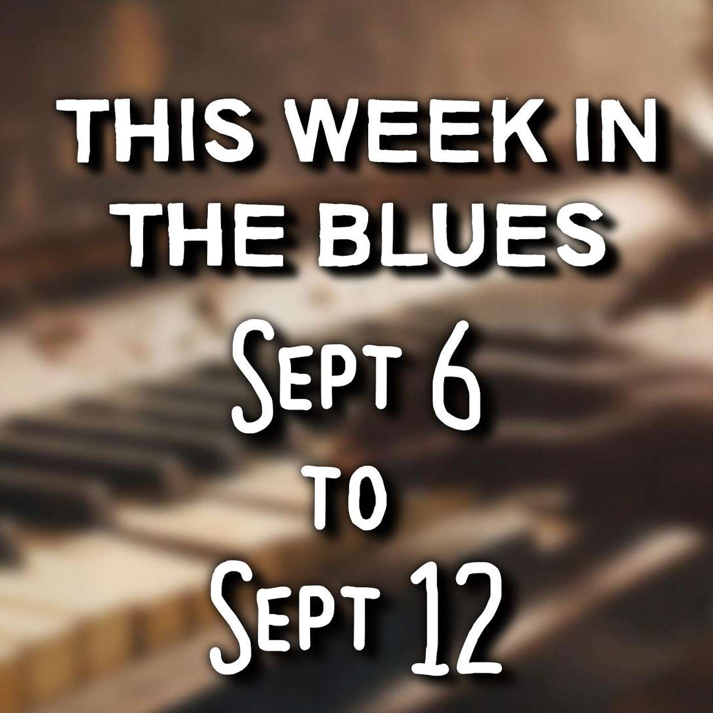 This Week In The Blues: September 6 - September 12, 2026 episode artwork
