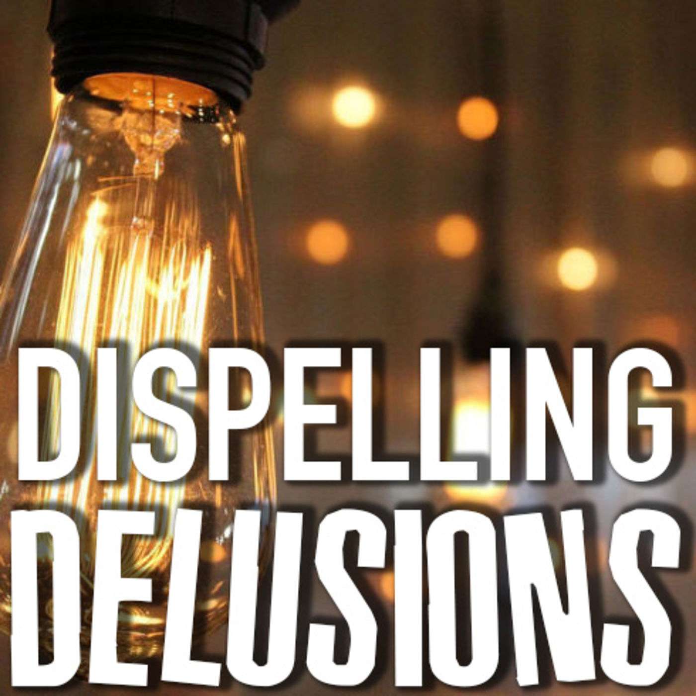 Dispelling Delusions