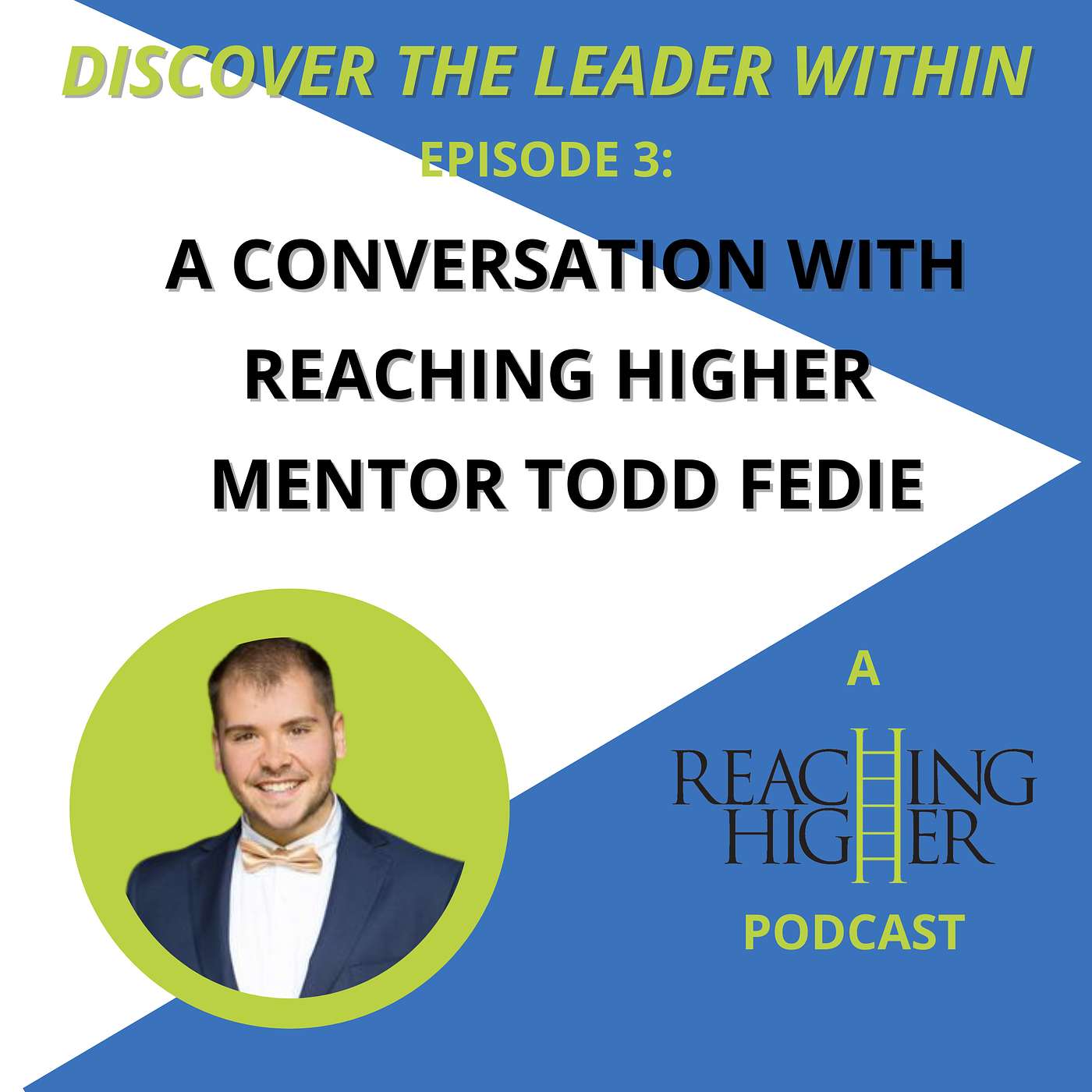 Episode 3 - A Conversation with Reaching Higher Mentor Todd Fedie episode artwork