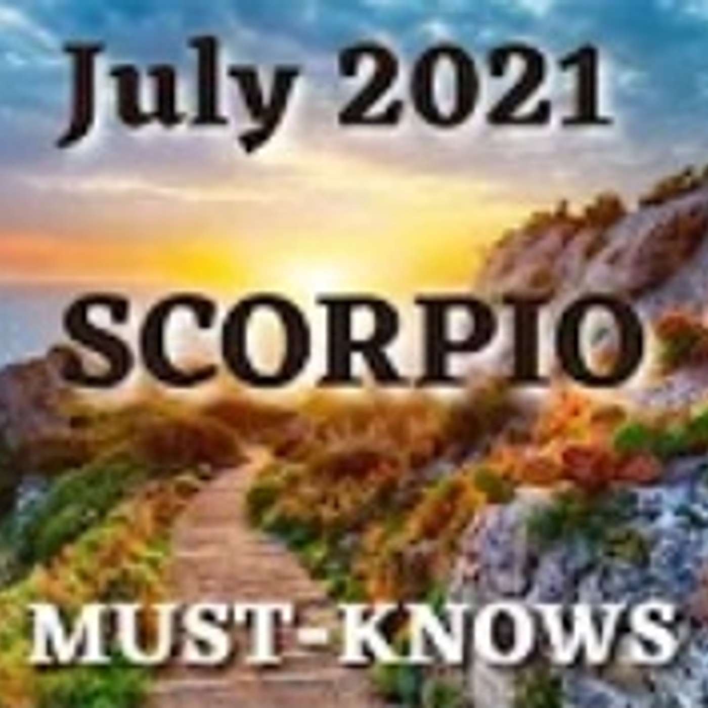 Scorpio July 2021 Astrology (Must-Knows)