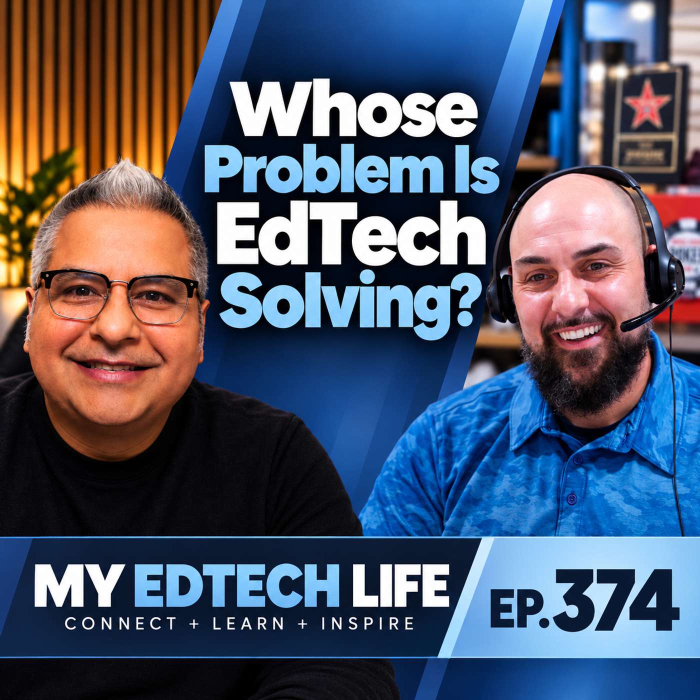 Whose Problem Is EdTech Solving? | My EdTech Life 374