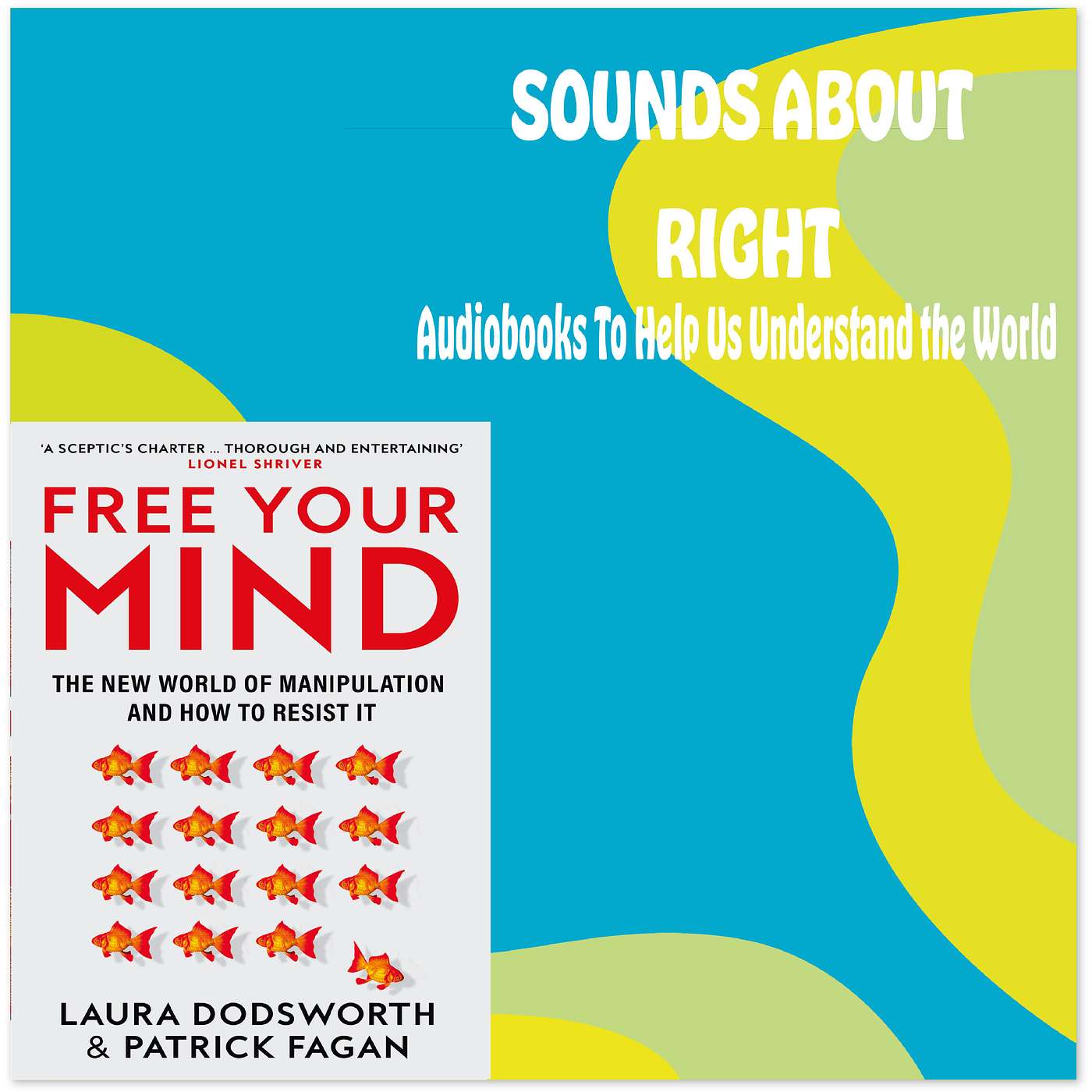 #64: Free Your Mind: The New World of Manipulation and How to Resist It with Patrick Fagan