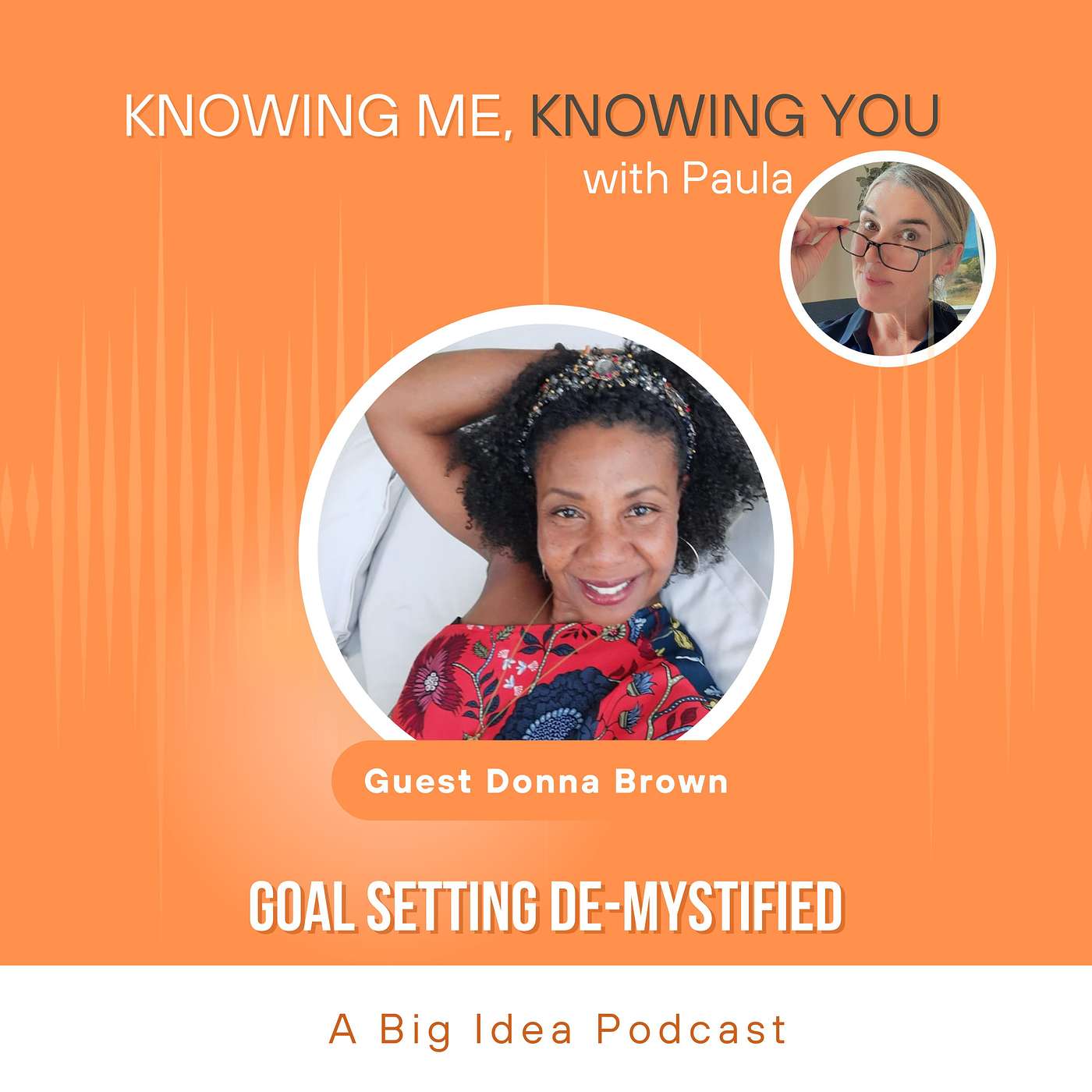 1. Goal Setting De-mystified w/ Donna Brown our guest shares her golden nuggets into how best to aim for the sky and achieve our goals