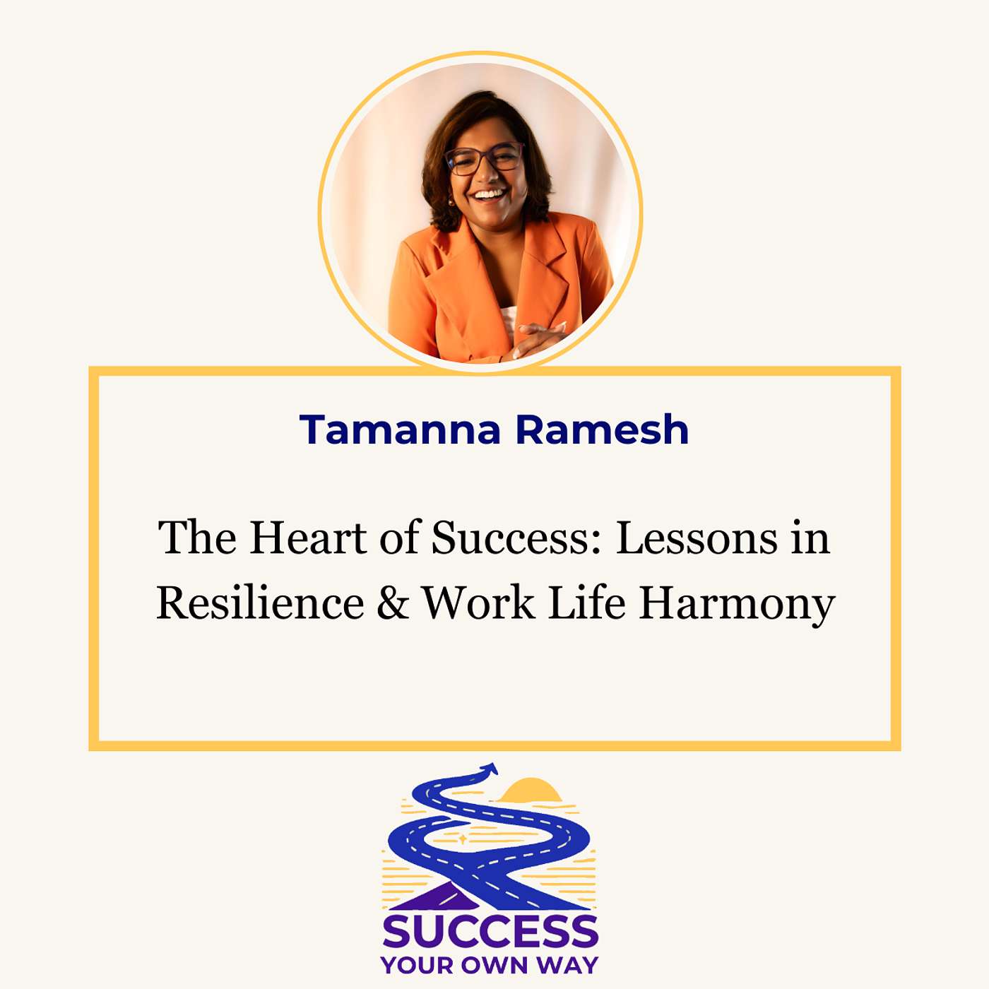 The Heart of Success: Lessons in Resilience & Work Life Harmony from Tamanna Ramesh
