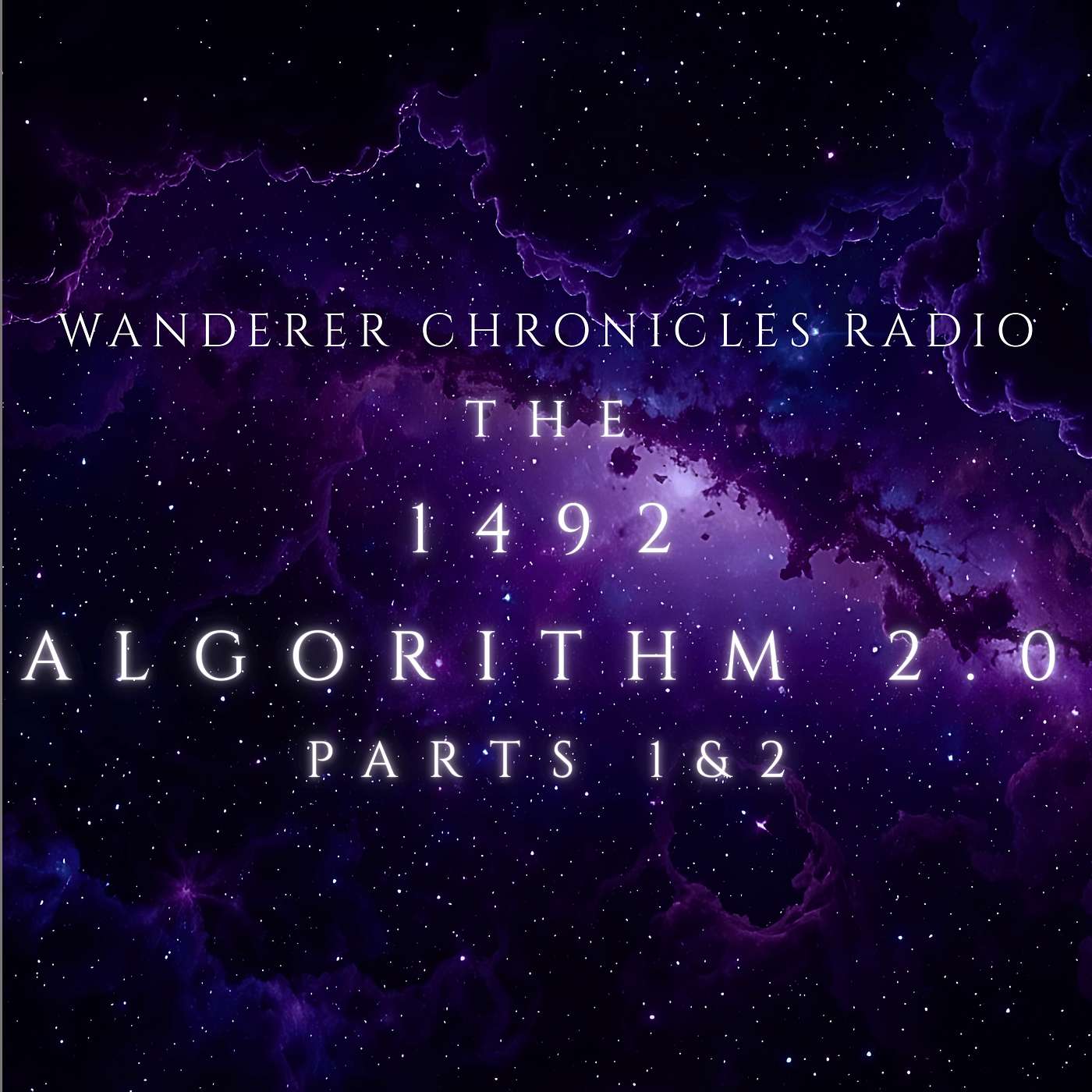 THE 1492 ALGORITHM - 2.0 | Sci-Fi Audio Podcast | WANDERER CHRONICLES RADIO THE 1492 ALGORITHM - 2.0 | Sci-Fi Audio Podcast | WANDERER CHRONICLES RADIO