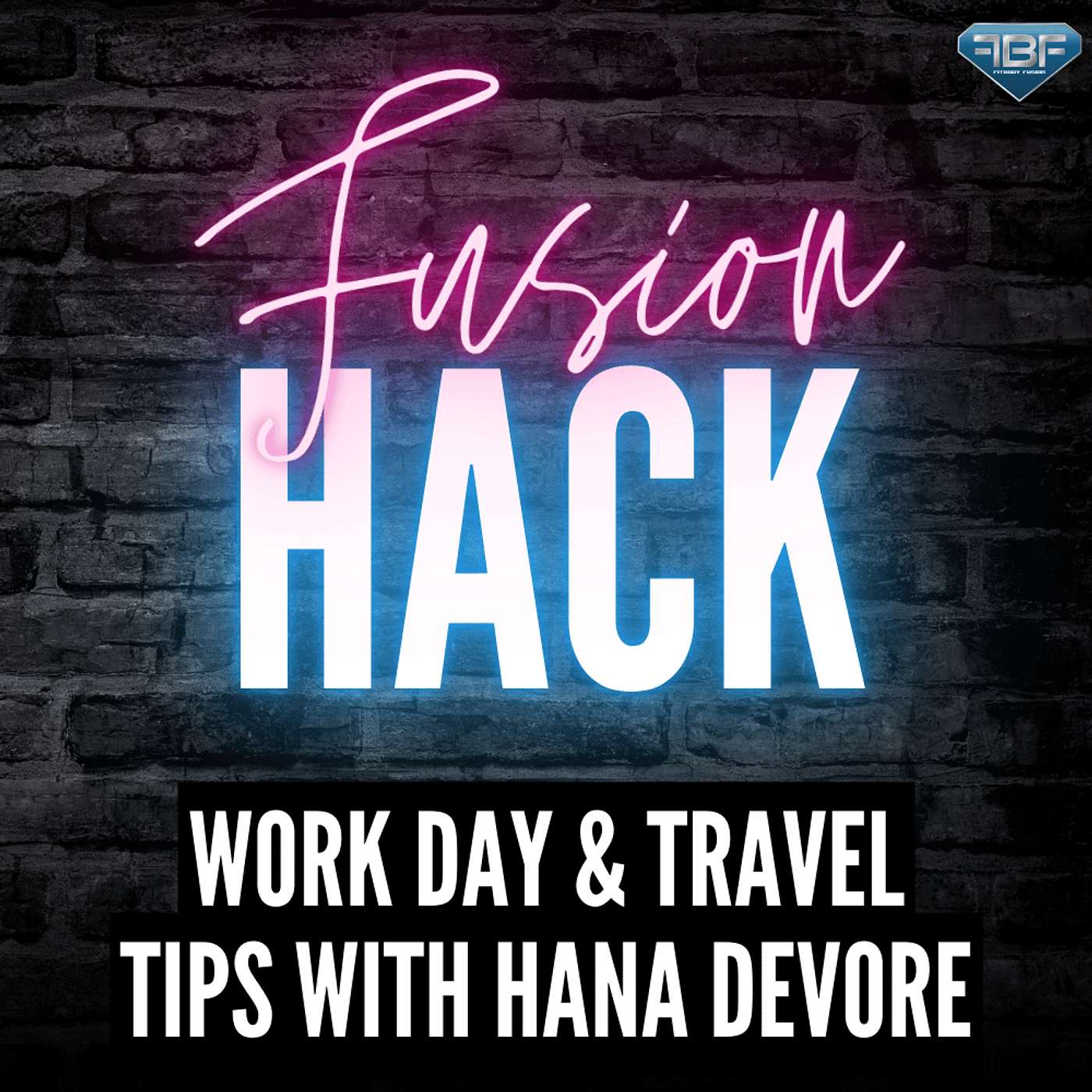 Fusion Hack: Work Day & Travel Tips With Hana DeVore Fusion Hack: Work Day & Travel Tips With Hana DeVore