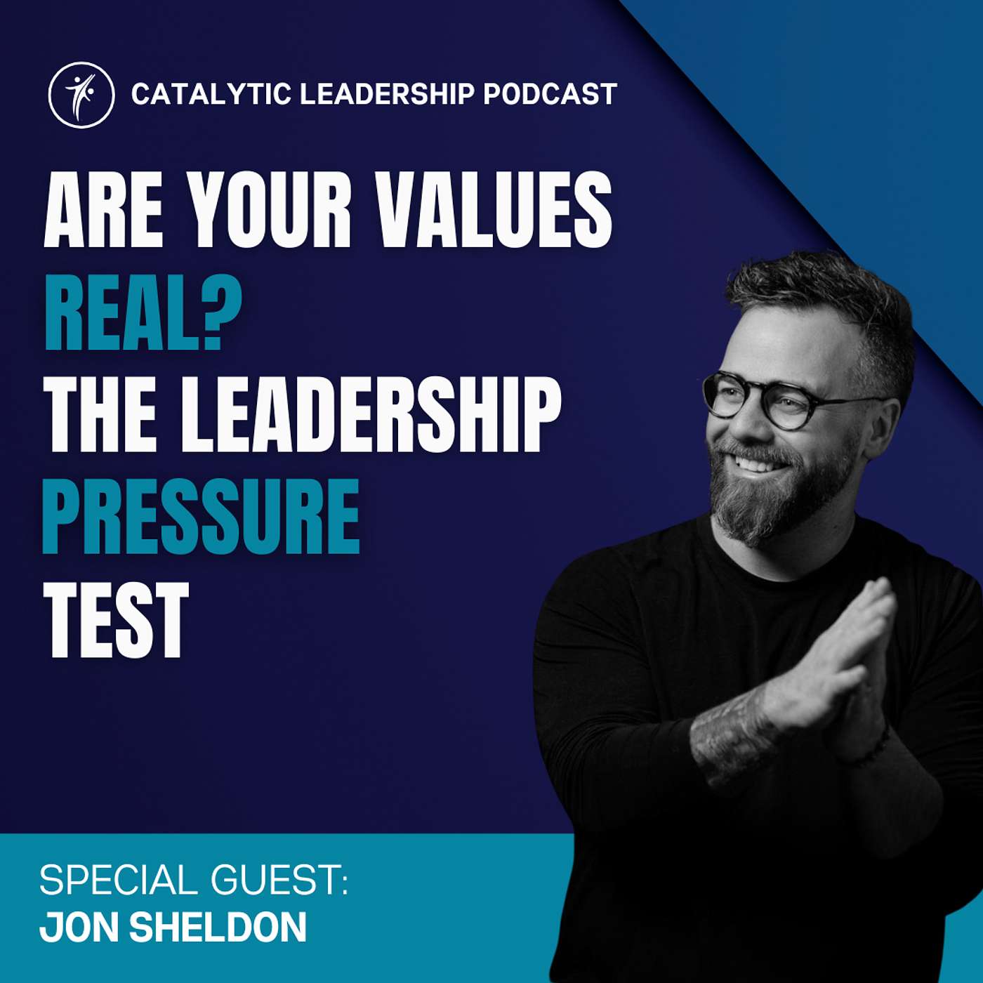 Are Your Values Real? The Leadership Pressure Test (with Jon Sheldon) episode artwork