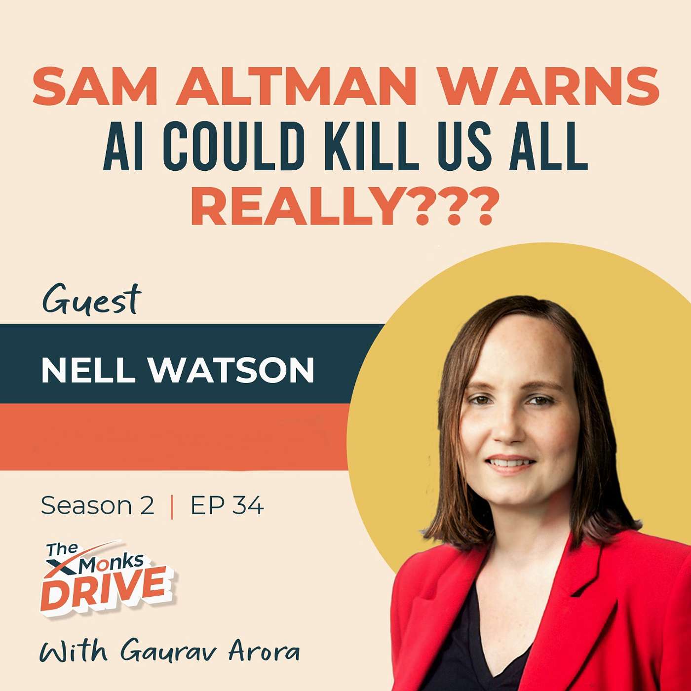S2 E34 : Sam Altman Warns AI Could Kill Us All. Really??? Ft. Nell Watson