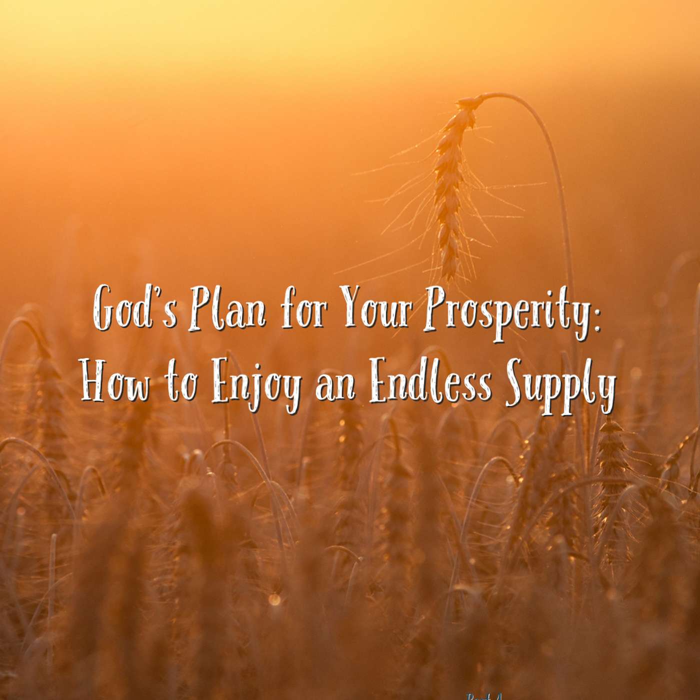 God's Plan for Your Prosperity: How to Enjoy an Endless Supply episode artwork