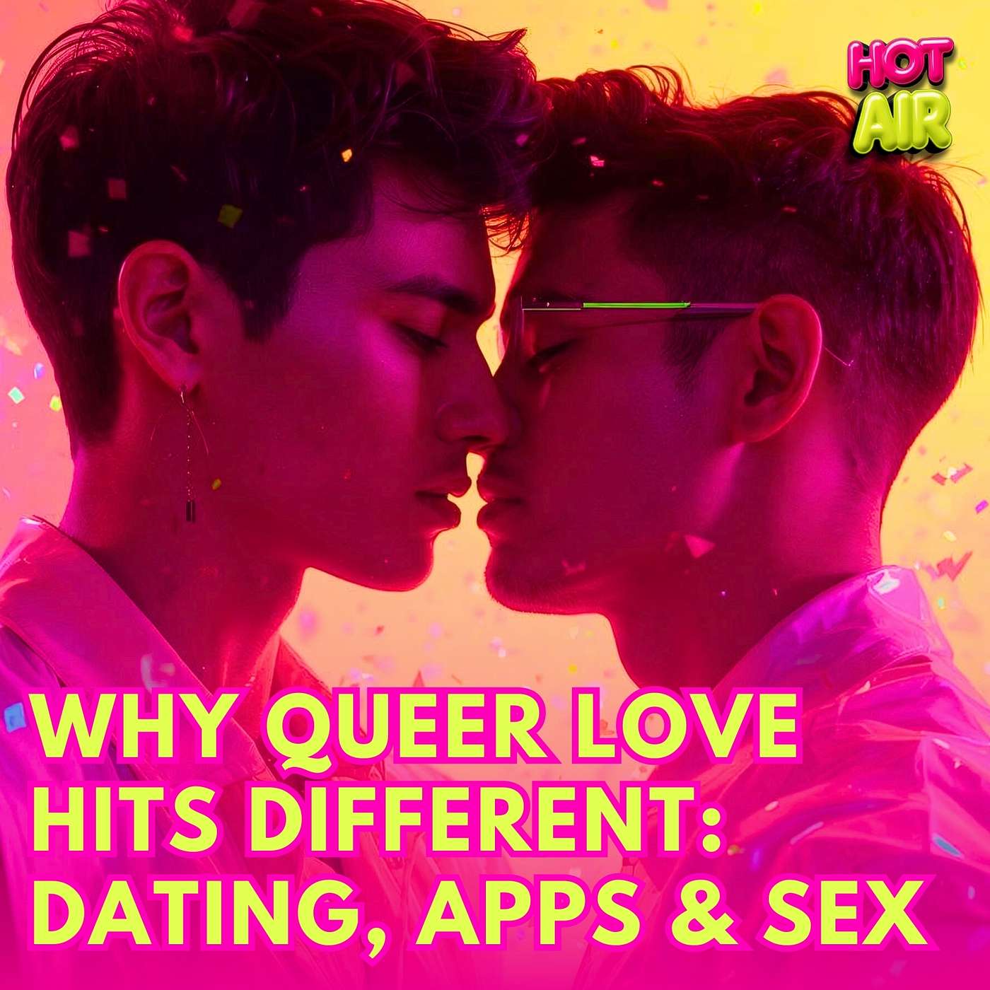 HOT AIR: LGBTQ Life, Mental Health & Modern Love