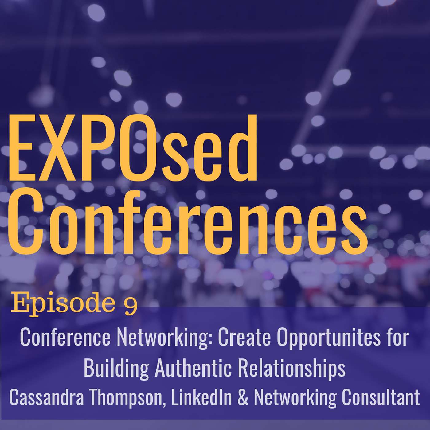 Episode 09. Conference Networking: Creating Opportunities for Building Authentic Relationships